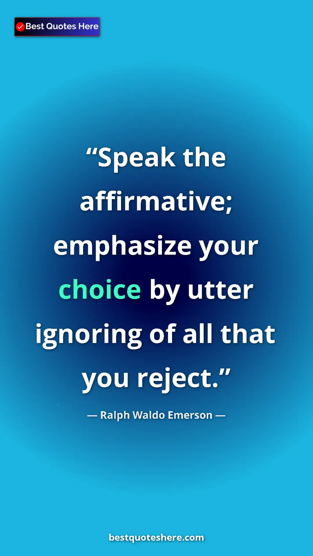 Pinterest quote poster by Ralph Waldo Emerson: "Speak the affirmative; emphasize your choice by utter..."