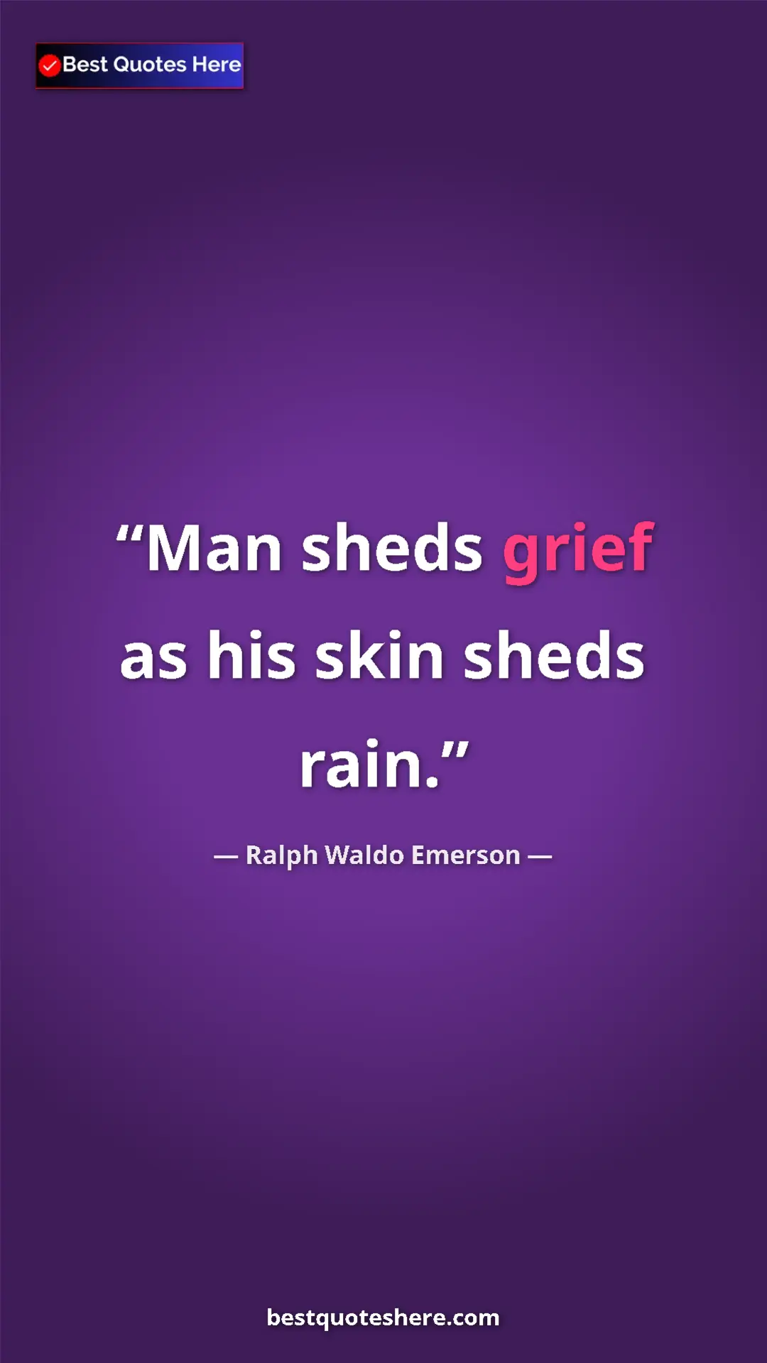 Pinterest quote poster by Ralph Waldo Emerson: "Man sheds grief as his skin sheds rain."