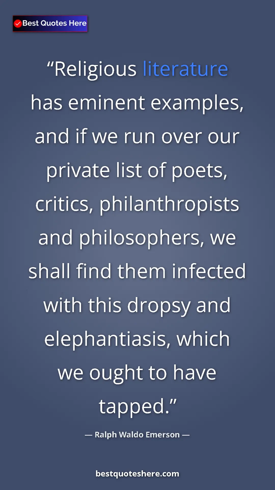 Pinterest quote poster by Ralph Waldo Emerson: "Religious literature has eminent examples, and if we run ove"