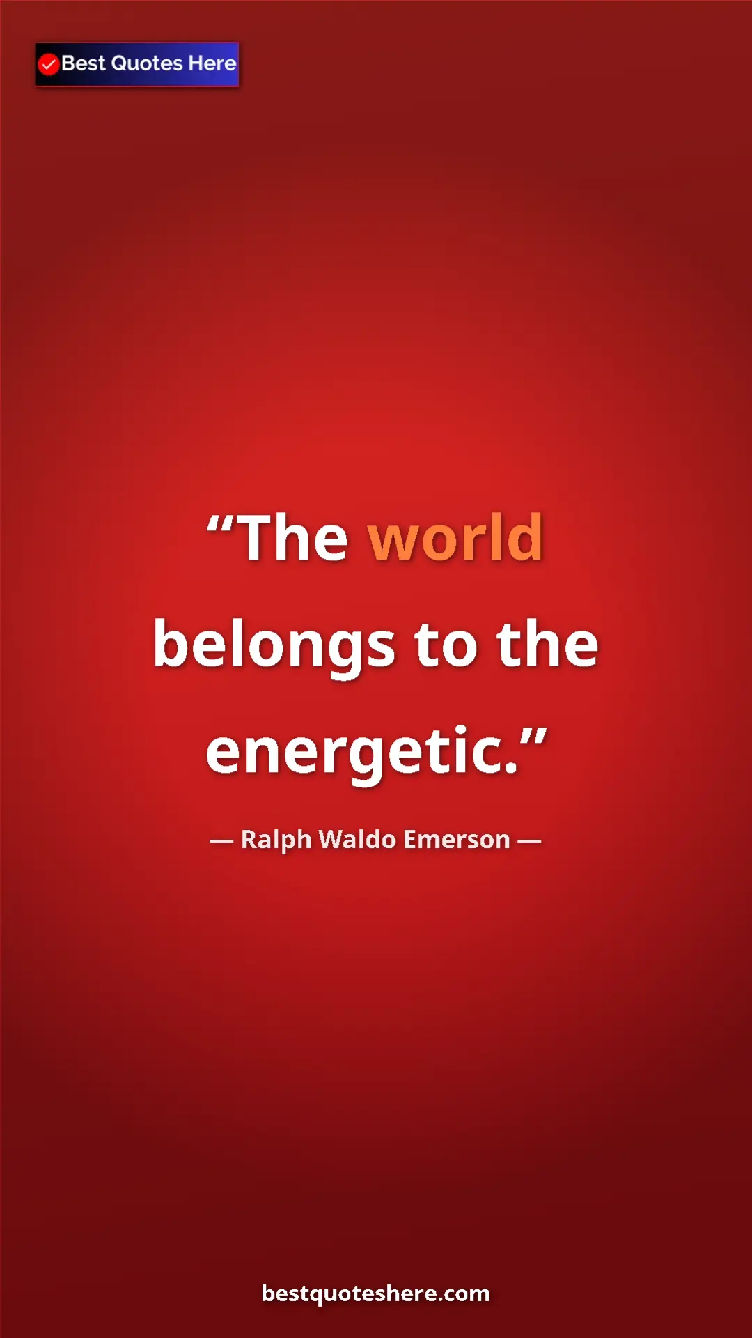 Pinterest quote poster by Ralph Waldo Emerson: "The world belongs to the energetic."