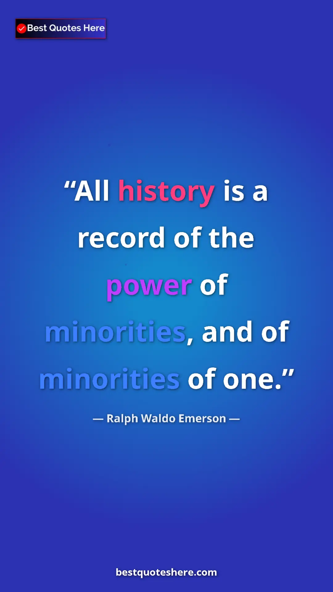 Pinterest quote poster by Ralph Waldo Emerson: "All history is a record of the power of minorities, and of..."