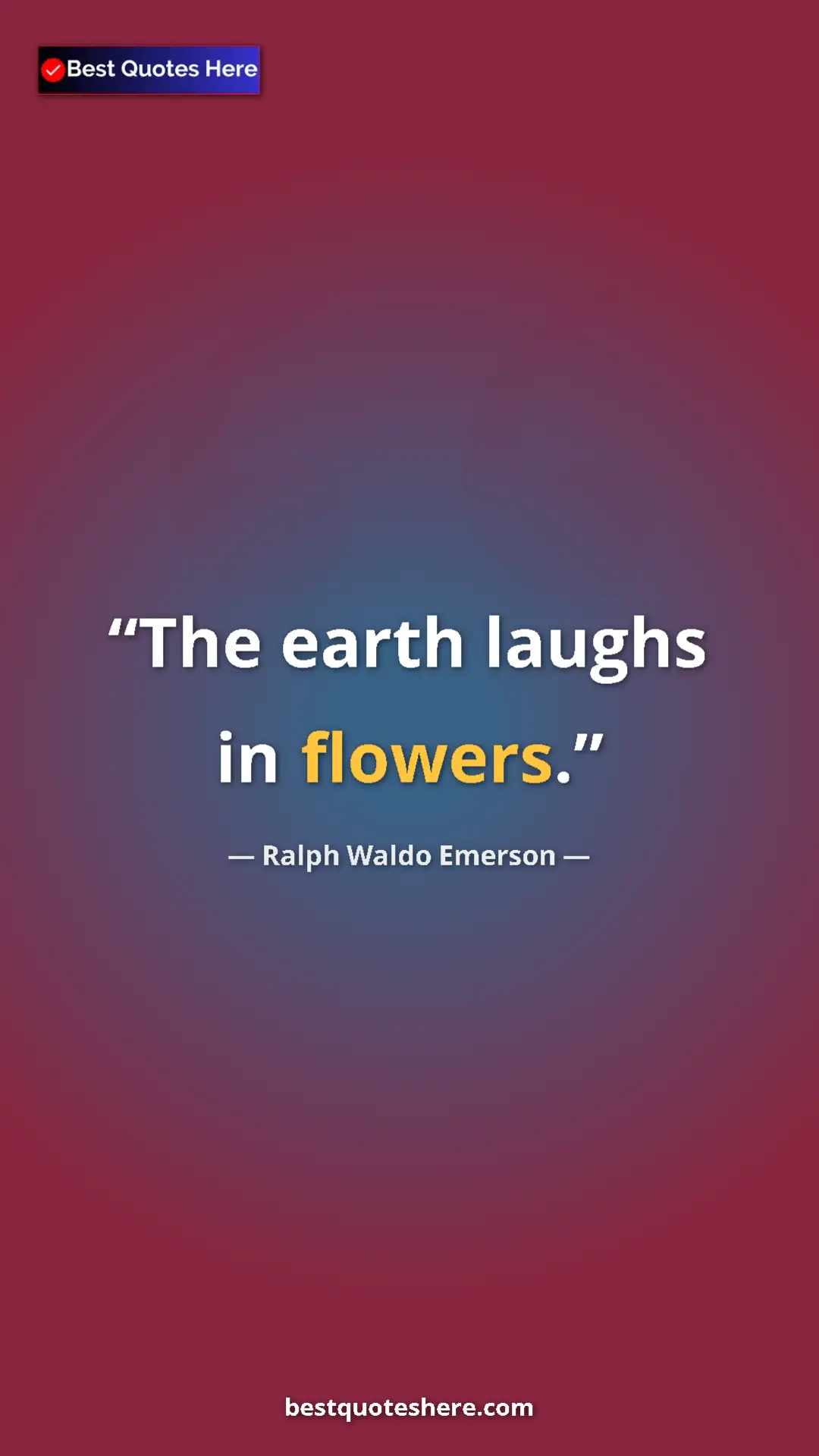 Ralph Waldo Emerson Quote Card: "The earth laughs in flowers." Pinterest quote poster by Ralph Waldo Emerson: "The earth laughs in flowers."