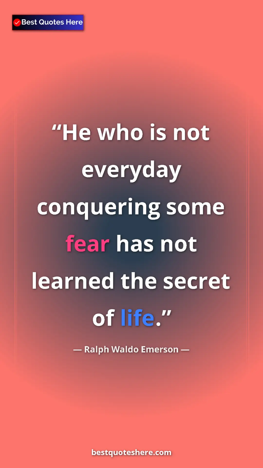 Ralph Waldo Emerson Quote Card: "He who is not everyday conquering some fear has not learned..." Pinterest quote poster by Ralph Waldo Emerson: "He who is not everyday conquering some fear has not learned..."