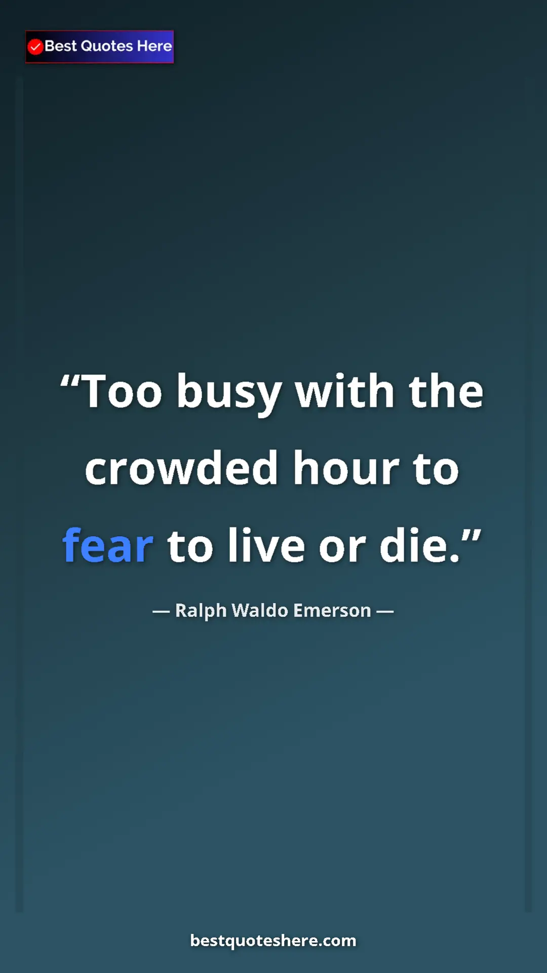 Ralph Waldo Emerson Quote Card: "Too busy with the crowded hour to fear to live or die." Pinterest quote poster by Ralph Waldo Emerson: "Too busy with the crowded hour to fear to live or die."