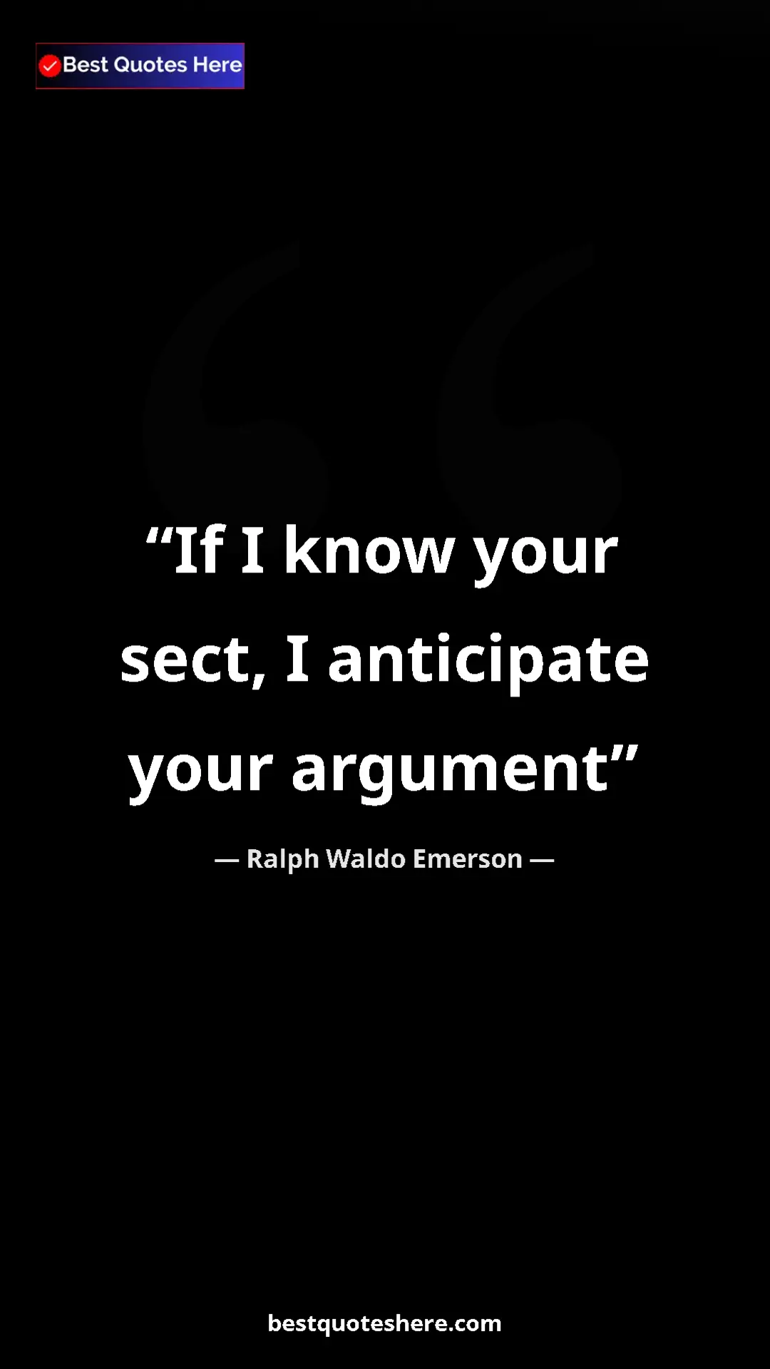 Pinterest quote poster by Ralph Waldo Emerson: "If I know your sect, I anticipate your argument"