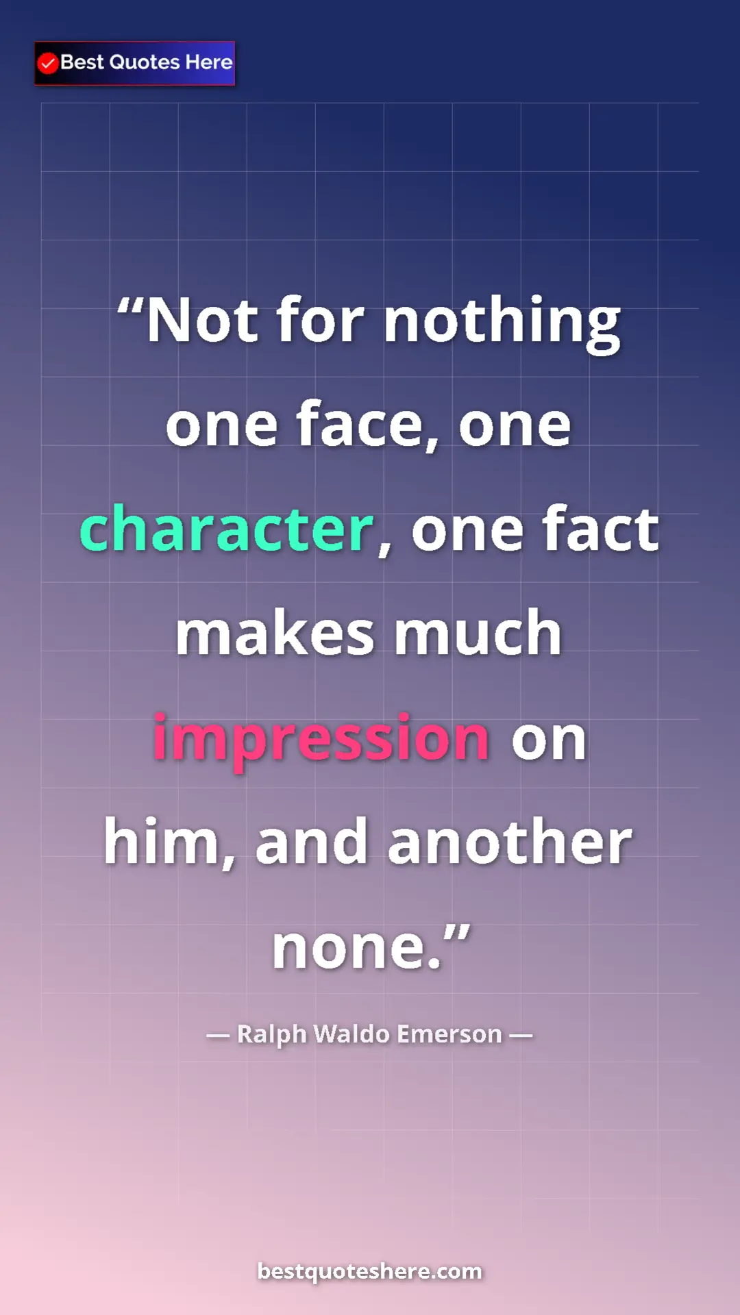 Pinterest quote poster by Ralph Waldo Emerson: "Not for nothing one face, one character, one fact makes..."