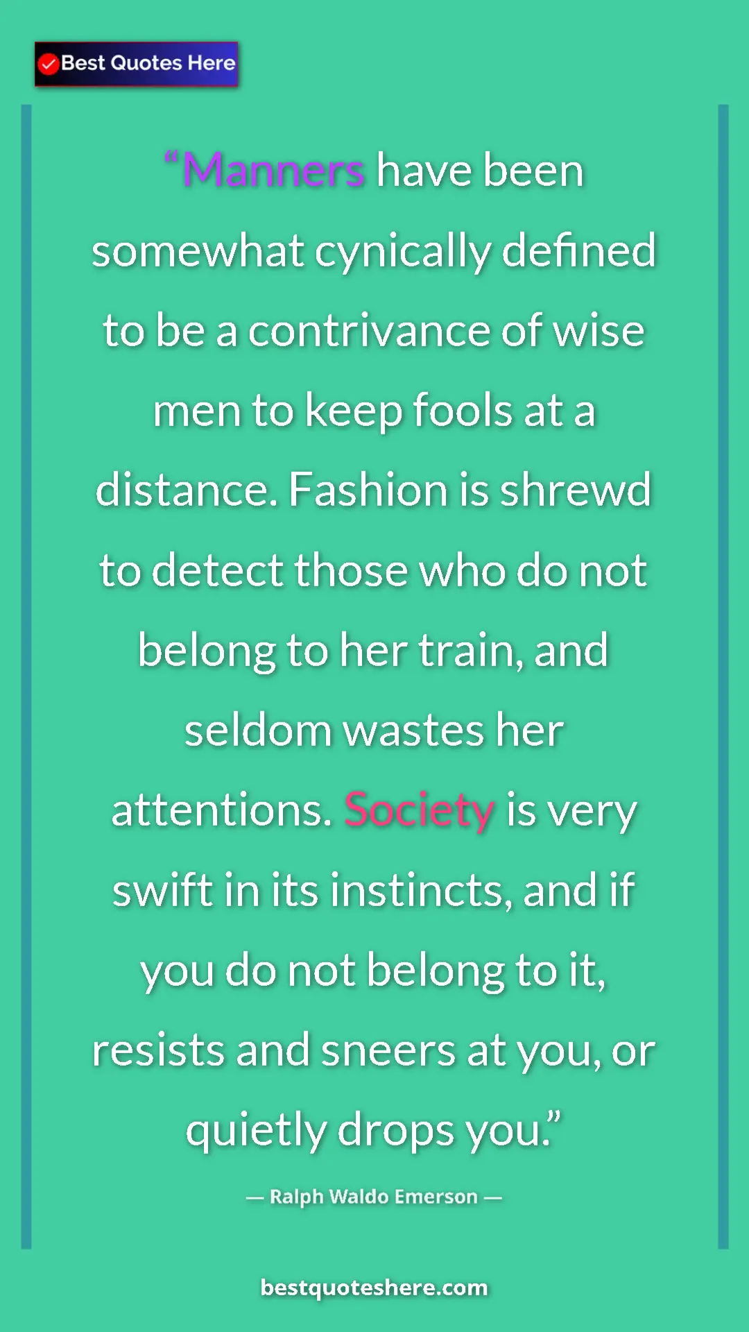Pinterest quote poster by Ralph Waldo Emerson: "Manners have been somewhat cynically defined to be a contriv"