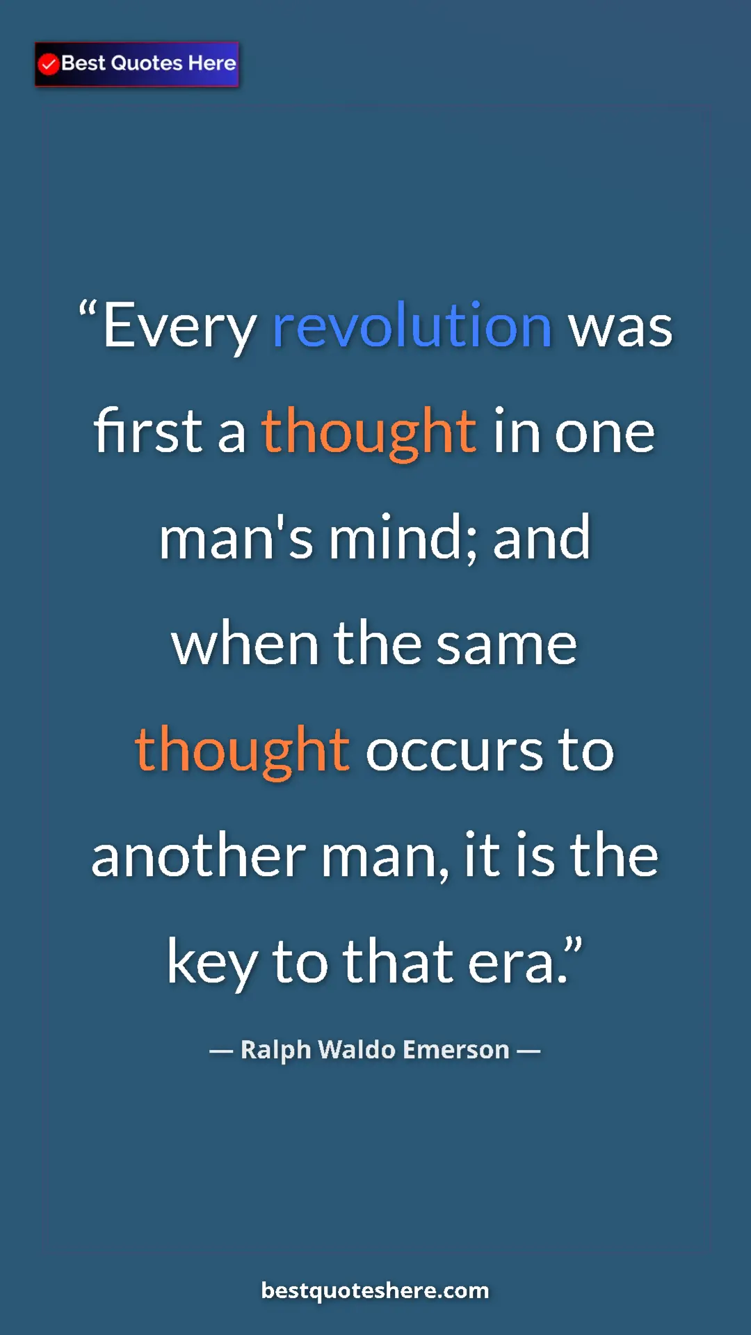 Ralph Waldo Emerson Quote Card: "Every revolution was first a thought in one man's mind; and..." Pinterest quote poster by Ralph Waldo Emerson: "Every revolution was first a thought in one man's mind; and..."