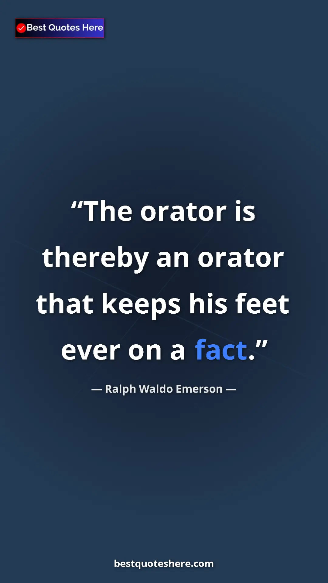 Ralph Waldo Emerson Quote Card: "The orator is thereby an orator that keeps his feet ever on..." Pinterest quote poster by Ralph Waldo Emerson: "The orator is thereby an orator that keeps his feet ever on..."