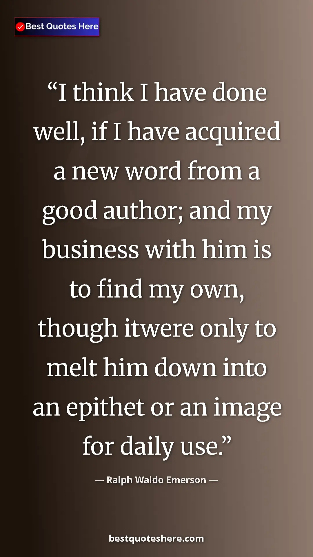 Ralph Waldo Emerson Quote Card: "I think I have done well, if I have acquired a new word..." Pinterest quote poster by Ralph Waldo Emerson: "I think I have done well, if I have acquired a new word..."