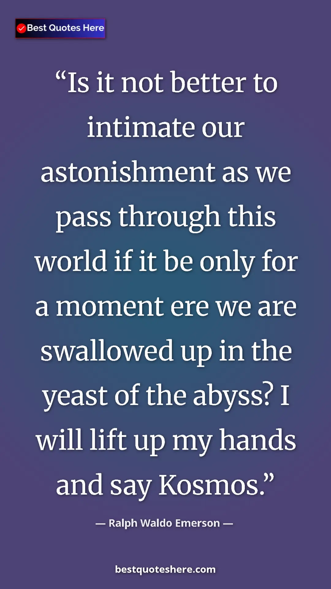 Pinterest quote poster by Ralph Waldo Emerson: "Is it not better to intimate our astonishment as we pass..."