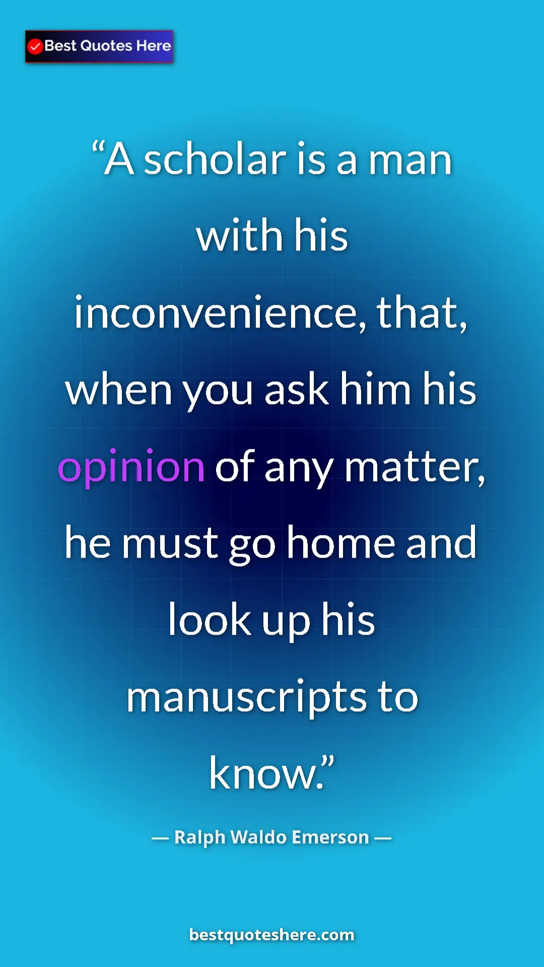 Ralph Waldo Emerson Quote Card: "A scholar is a man with his inconvenience, that, when you..." Pinterest quote poster by Ralph Waldo Emerson: "A scholar is a man with his inconvenience, that, when you..."