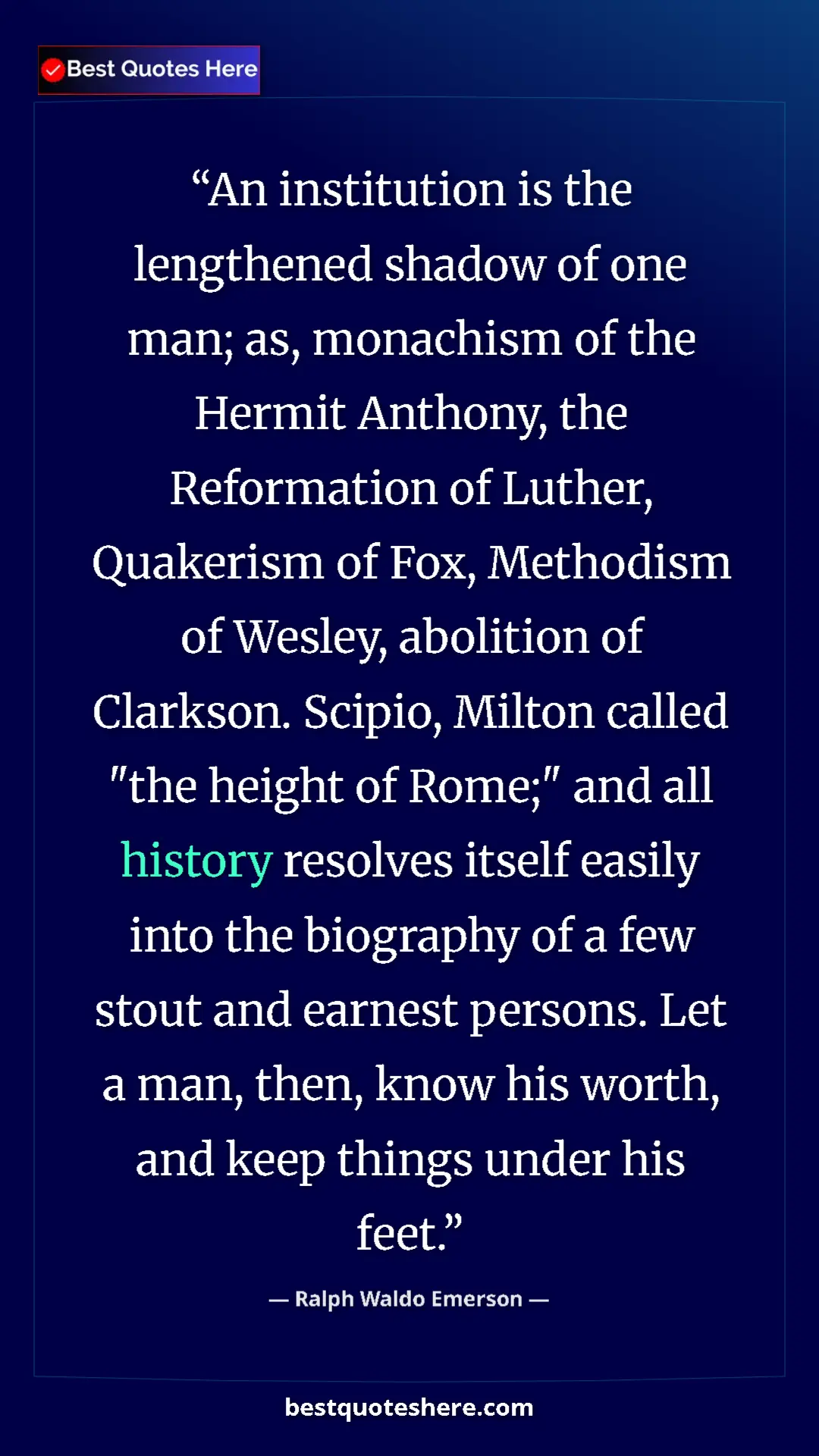 Ralph Waldo Emerson Quote Card: "An institution is the lengthened shadow of one man; as,..." Pinterest quote poster by Ralph Waldo Emerson: "An institution is the lengthened shadow of one man; as,..."