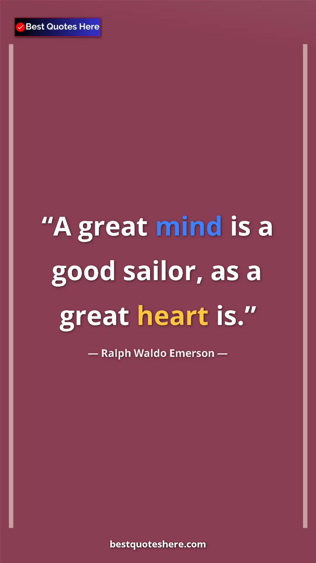 Pinterest quote poster by Ralph Waldo Emerson: "A great mind is a good sailor, as a great heart is."