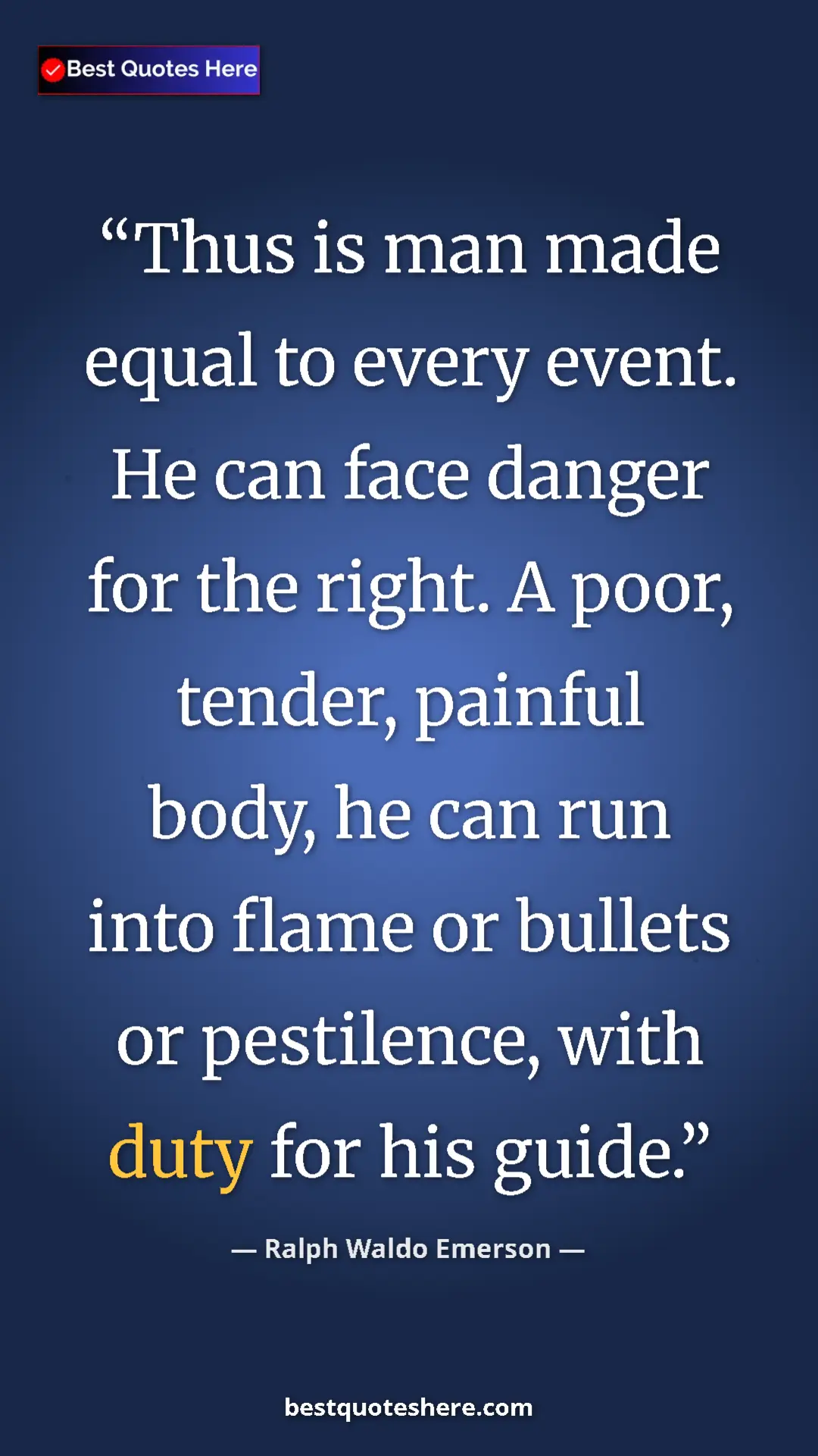 Ralph Waldo Emerson Quote Card: "Thus is man made equal to every event. He can face danger..." Pinterest quote poster by Ralph Waldo Emerson: "Thus is man made equal to every event. He can face danger..."