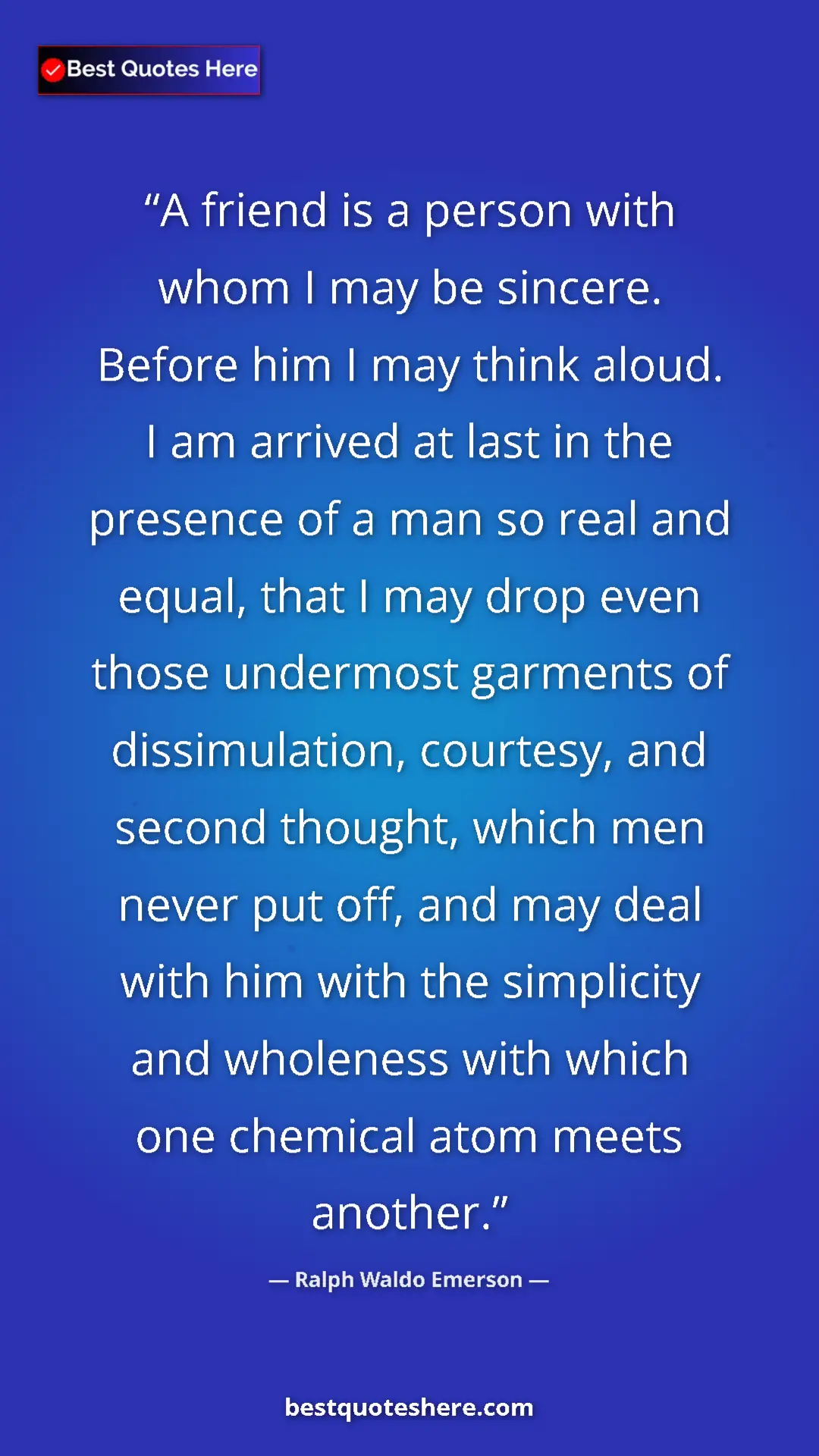 Pinterest quote poster by Ralph Waldo Emerson: "A friend is a person with whom I may be sincere. Before him..."