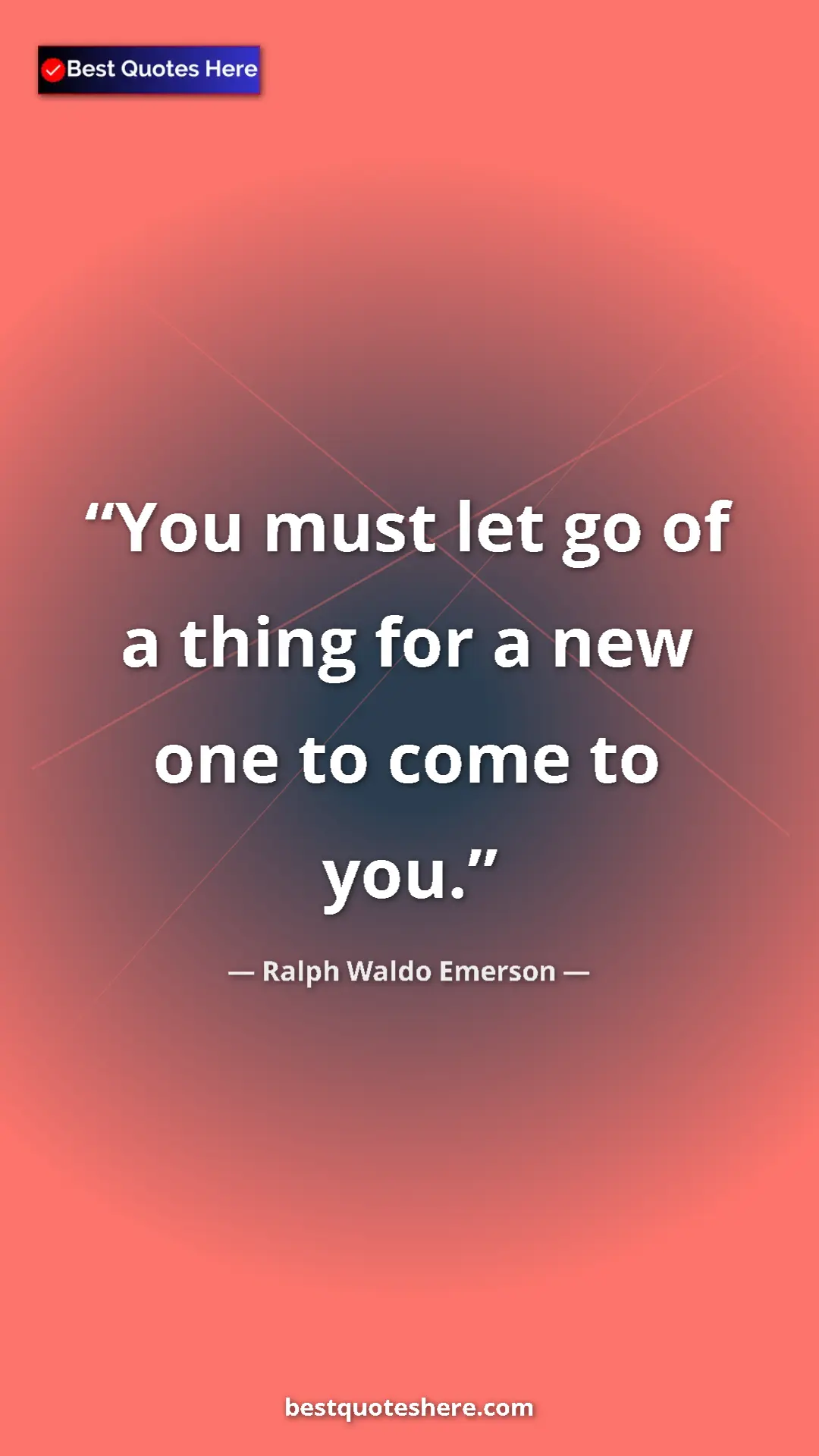 Pinterest quote poster by Ralph Waldo Emerson: "You must let go of a thing for a new one to come to you."