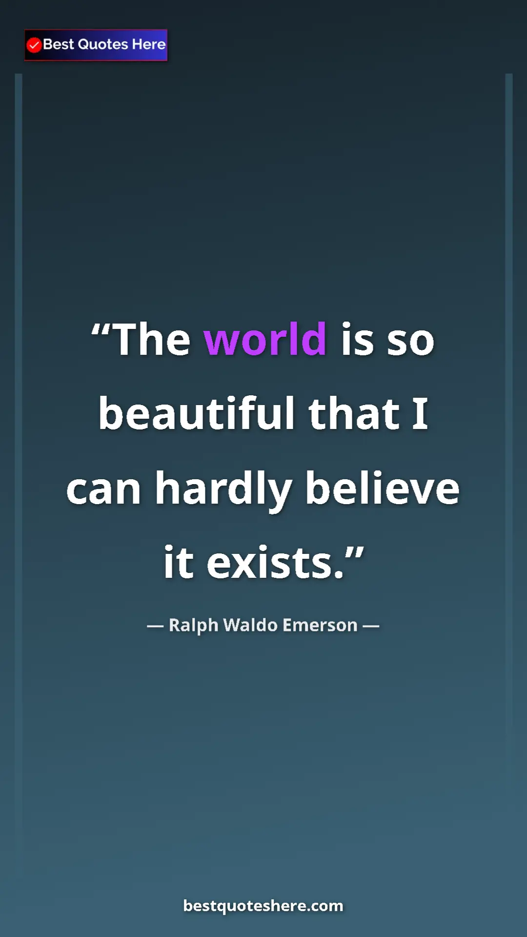 Ralph Waldo Emerson Quote Card: "The world is so beautiful that I can hardly believe it..." Pinterest quote poster by Ralph Waldo Emerson: "The world is so beautiful that I can hardly believe it..."
