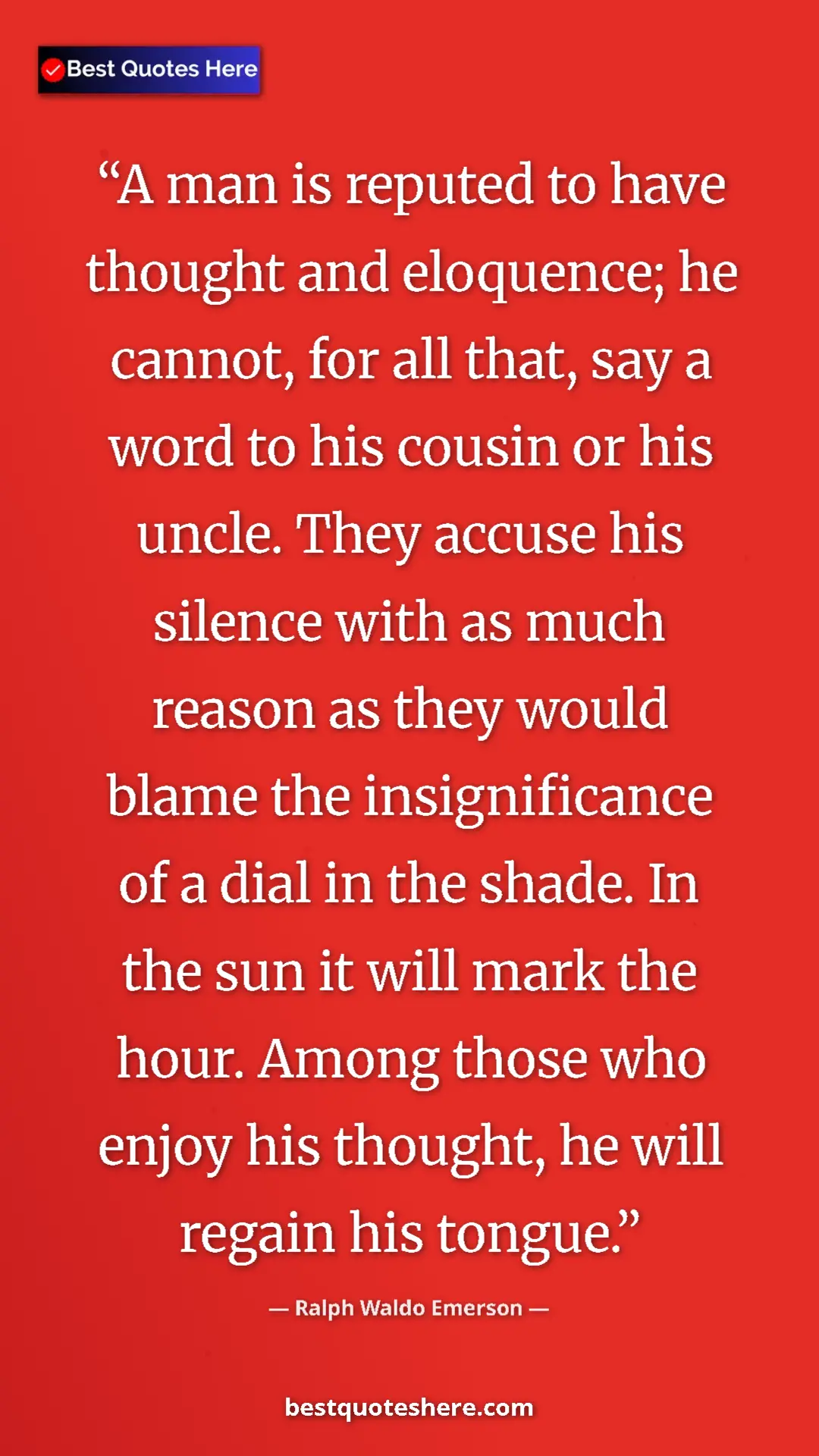 Ralph Waldo Emerson Quote Card: "A man is reputed to have thought and eloquence; he cannot,..." Pinterest quote poster by Ralph Waldo Emerson: "A man is reputed to have thought and eloquence; he cannot,..."