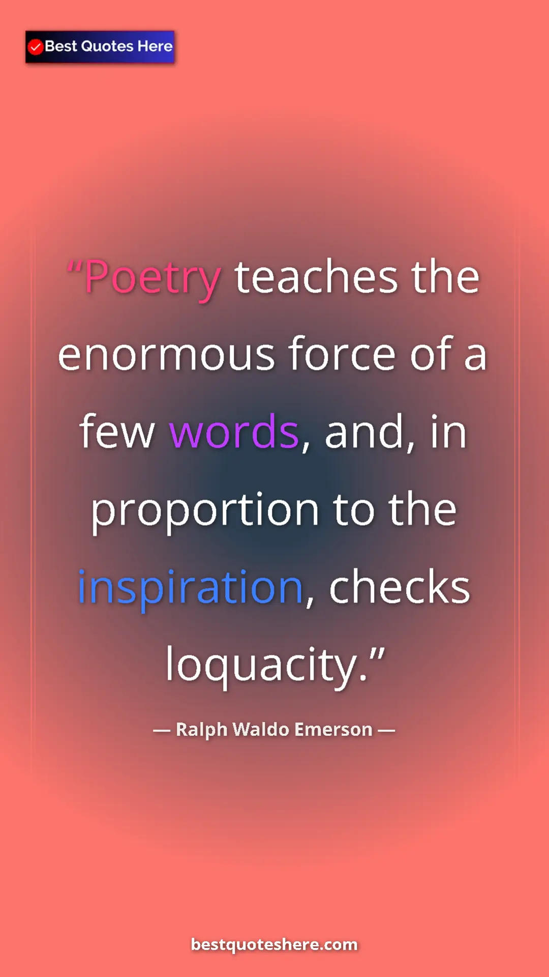 Ralph Waldo Emerson Quote Card: "Poetry teaches the enormous force of a few words, and, in..." Pinterest quote poster by Ralph Waldo Emerson: "Poetry teaches the enormous force of a few words, and, in..."