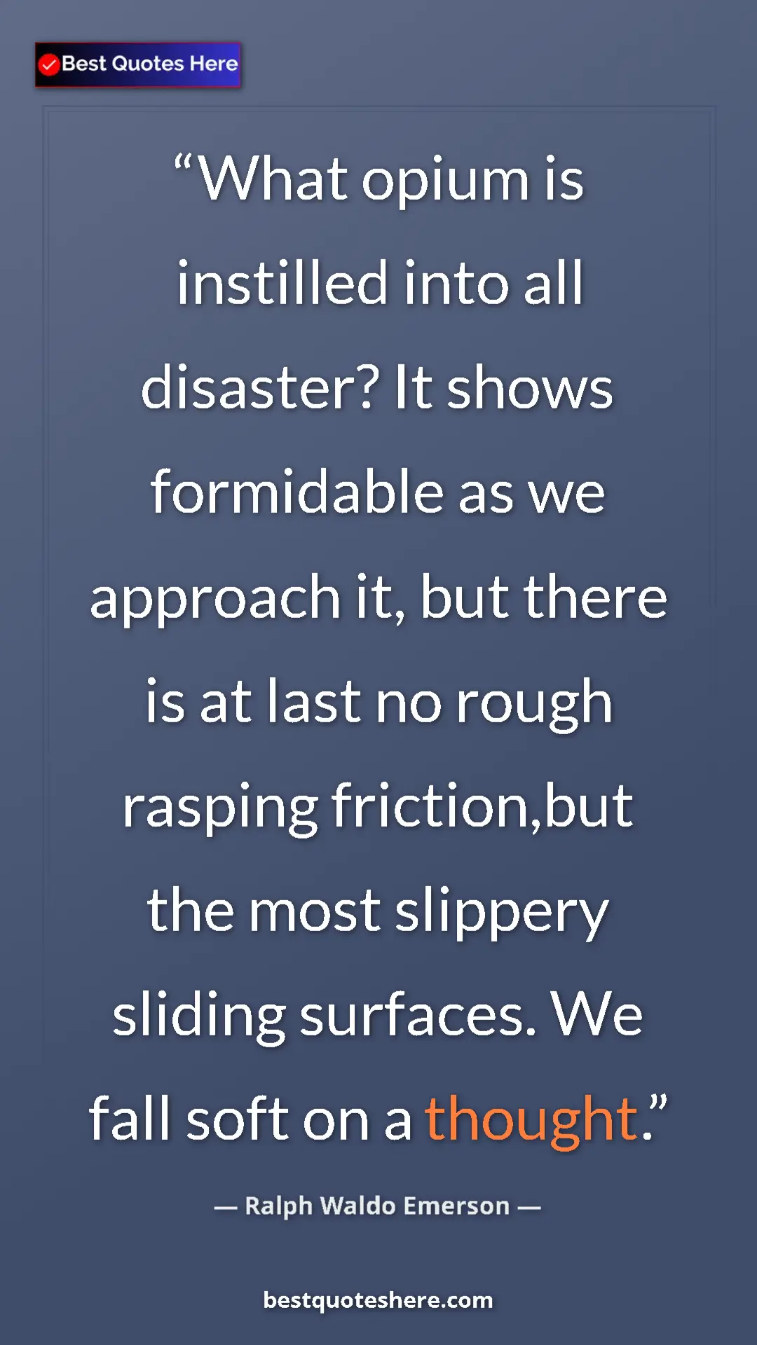 Pinterest quote poster by Ralph Waldo Emerson: "What opium is instilled into all disaster? It shows..."