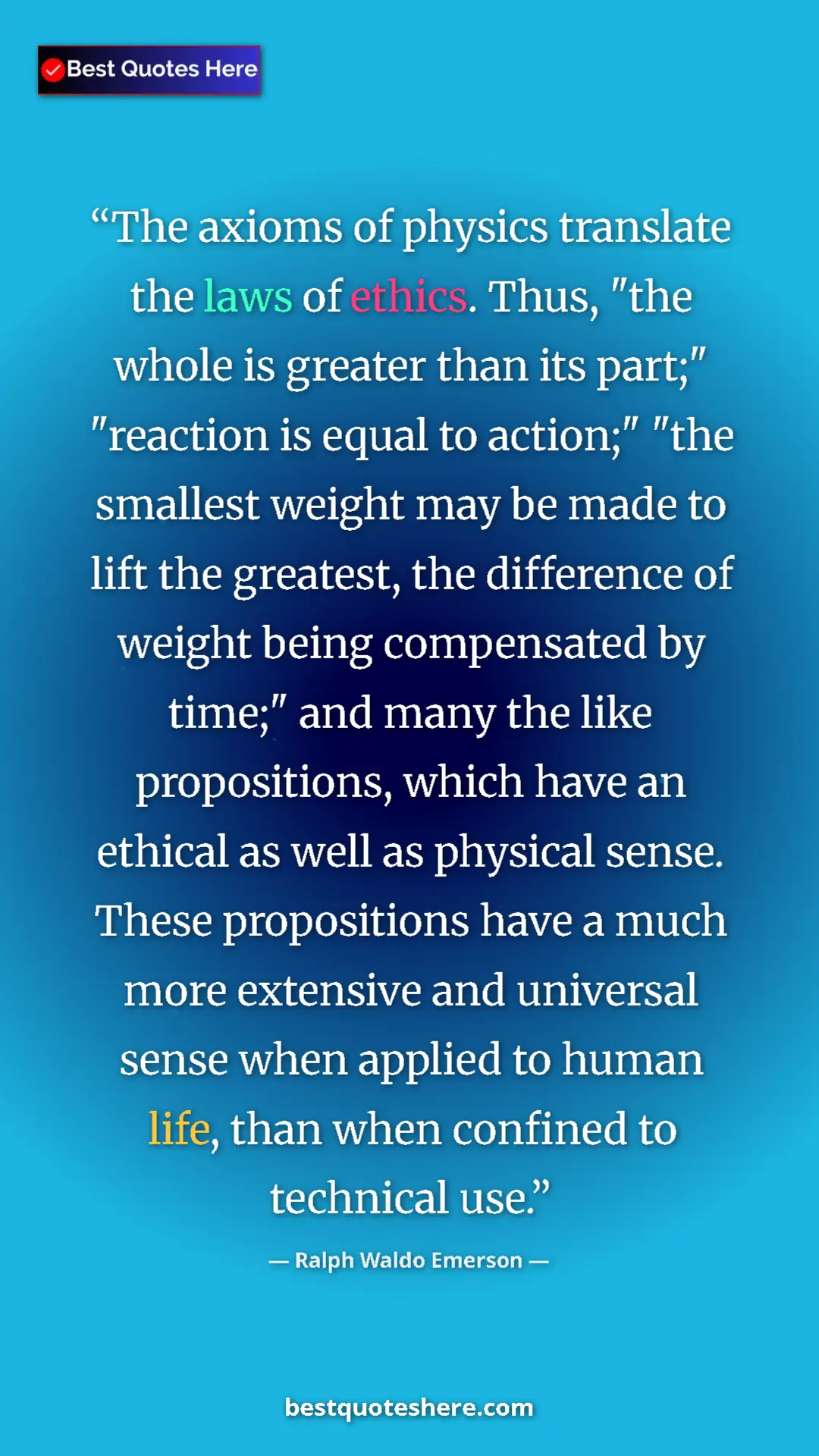 Pinterest quote poster by Ralph Waldo Emerson: "The axioms of physics translate the laws of ethics. Thus,..."