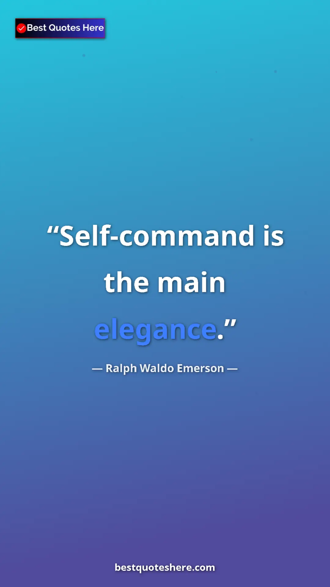 Ralph Waldo Emerson Quote Card: "Self-command is the main elegance." Pinterest quote poster by Ralph Waldo Emerson: "Self-command is the main elegance."