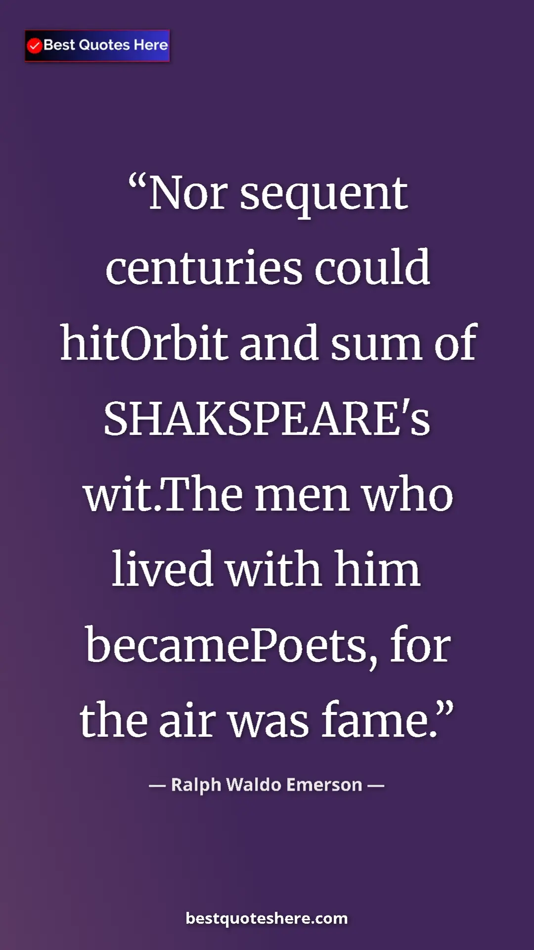 Ralph Waldo Emerson Quote Card: "Nor sequent centuries could hitOrbit and sum of..." Pinterest quote poster by Ralph Waldo Emerson: "Nor sequent centuries could hitOrbit and sum of..."