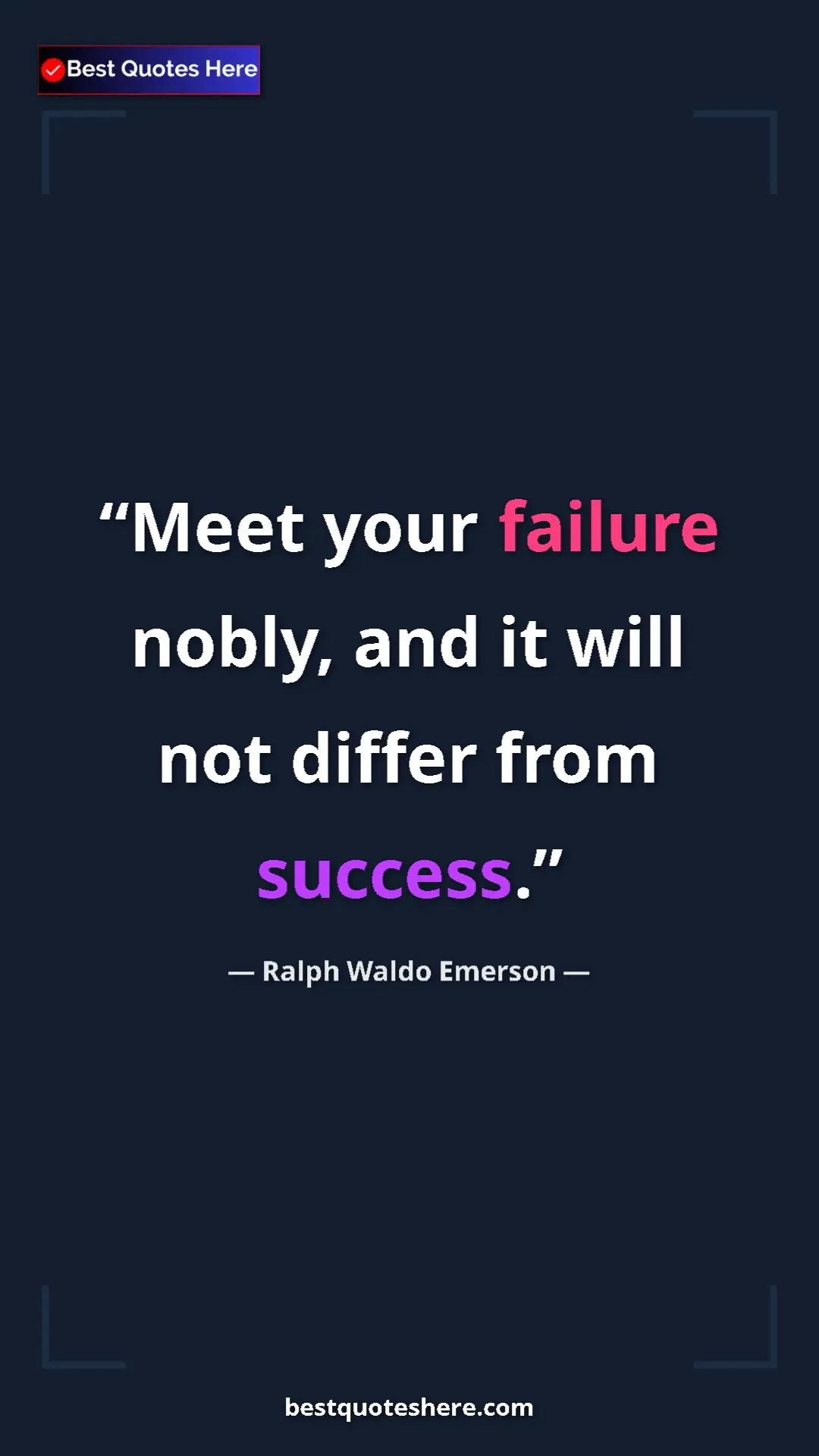 Pinterest quote poster by Ralph Waldo Emerson: "Meet your failure nobly, and it will not differ from..."