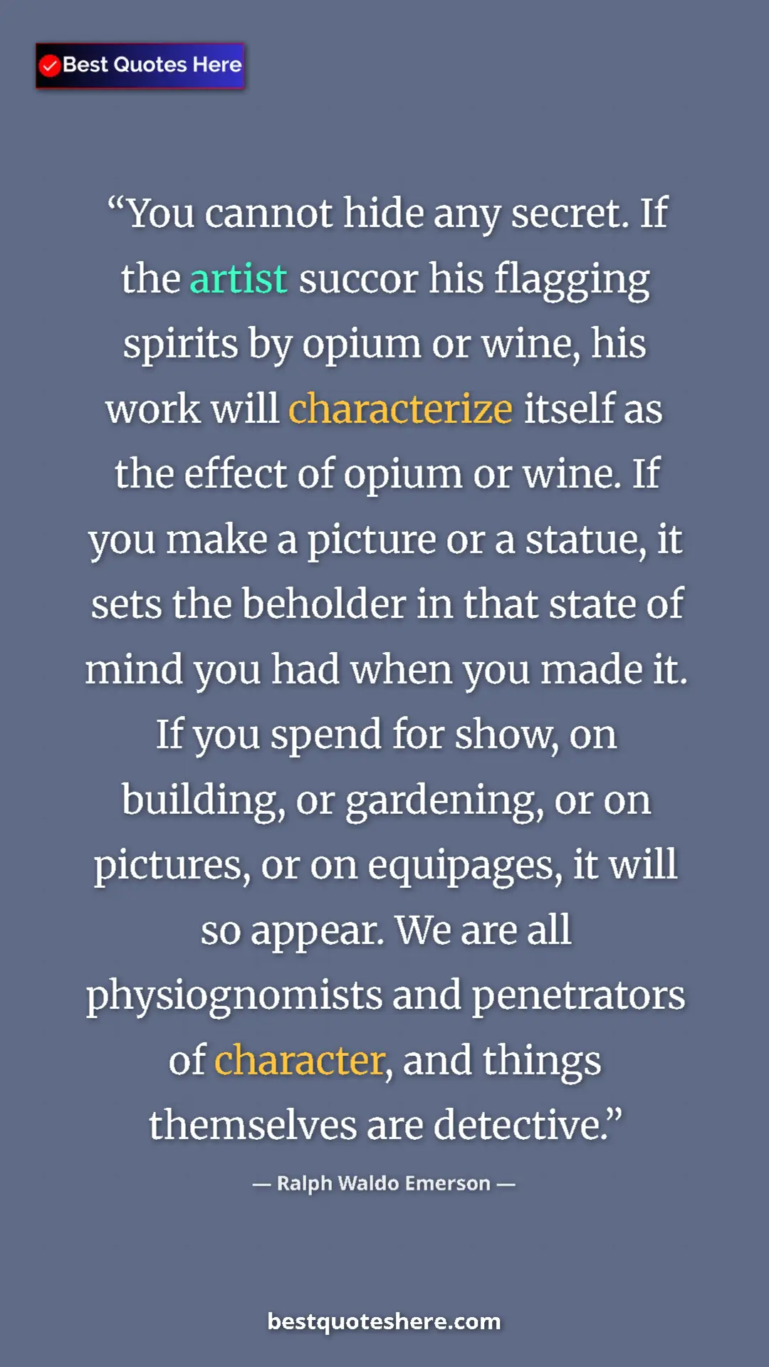 Pinterest quote poster by Ralph Waldo Emerson: "You cannot hide any secret. If the artist succor his..."