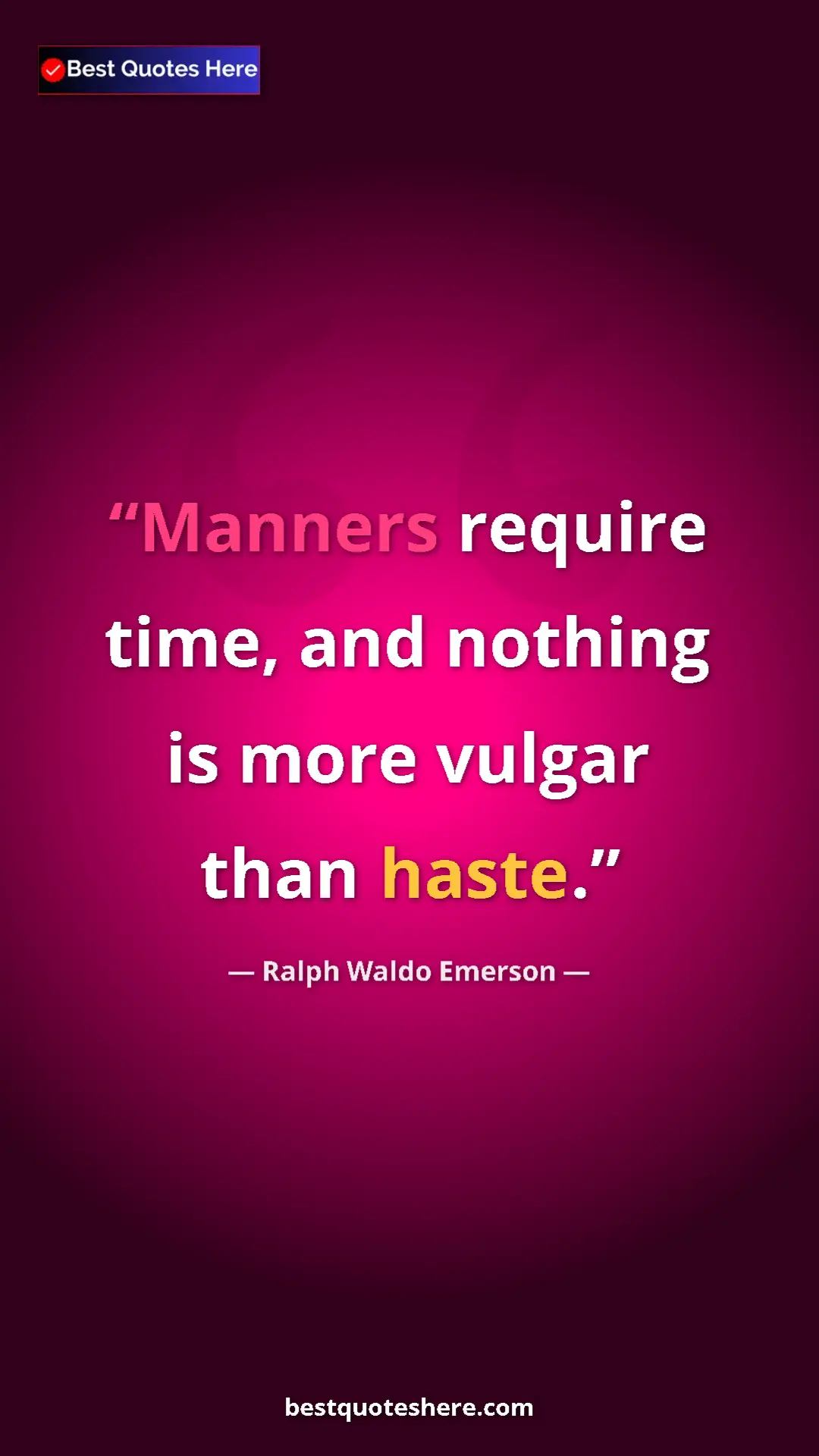 Ralph Waldo Emerson Quote Card: "Manners require time, and nothing is more vulgar than haste." Pinterest quote poster by Ralph Waldo Emerson: "Manners require time, and nothing is more vulgar than haste."