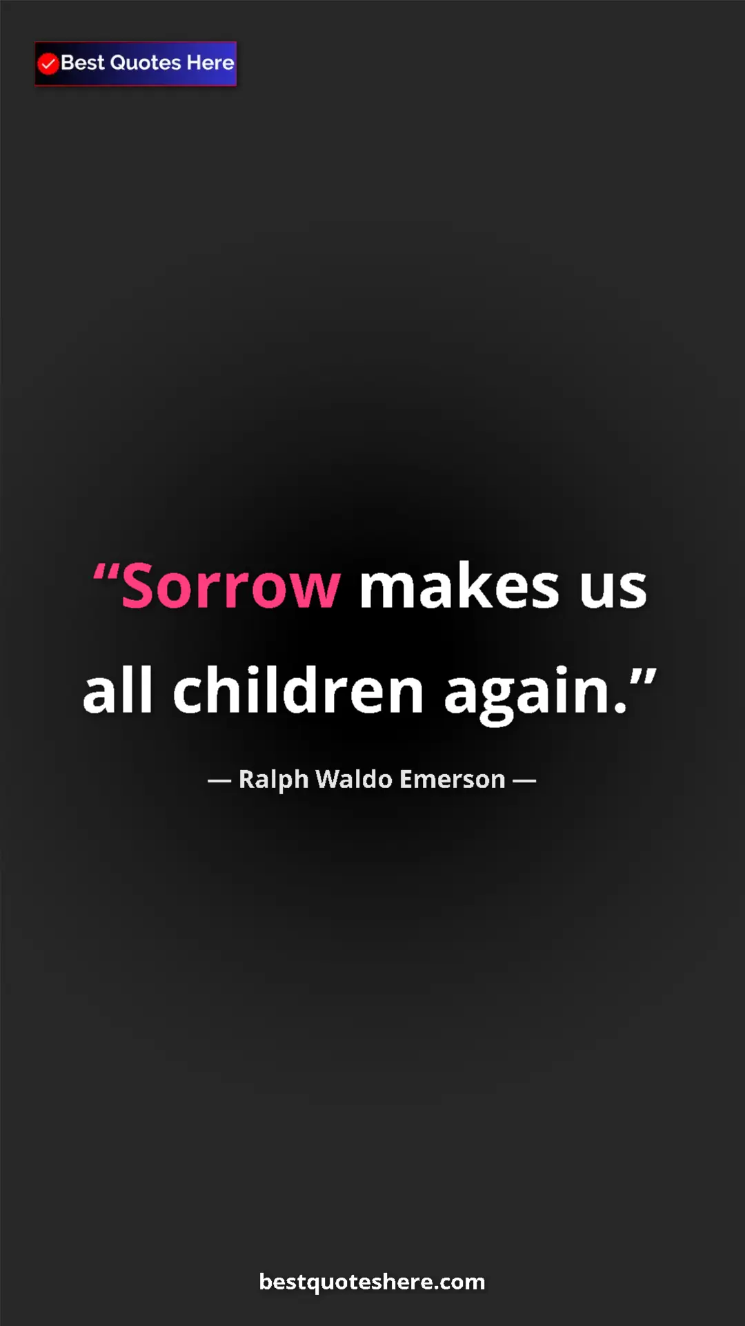 Ralph Waldo Emerson Quote Card: "Sorrow makes us all children again." Pinterest quote poster by Ralph Waldo Emerson: "Sorrow makes us all children again."