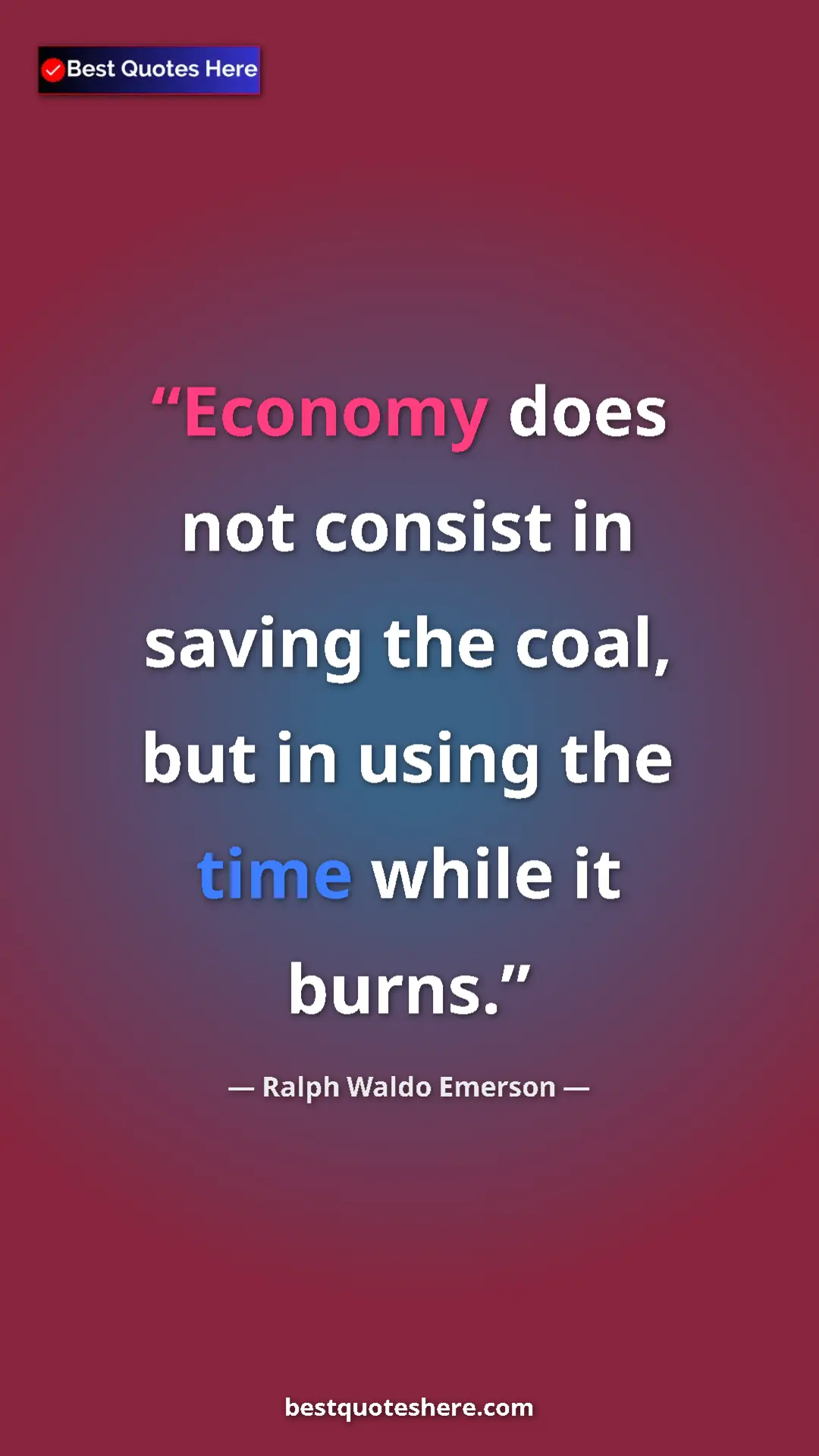 Ralph Waldo Emerson Quote Card: "Economy does not consist in saving the coal, but in using..." Pinterest quote poster by Ralph Waldo Emerson: "Economy does not consist in saving the coal, but in using..."