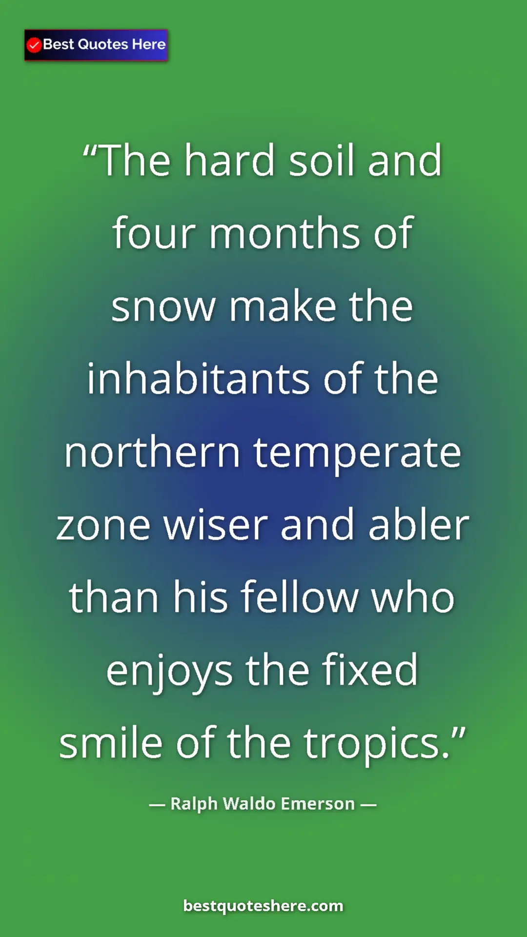 Ralph Waldo Emerson Quote Card: "The hard soil and four months of snow make the inhabitants..." Pinterest quote poster by Ralph Waldo Emerson: "The hard soil and four months of snow make the inhabitants..."