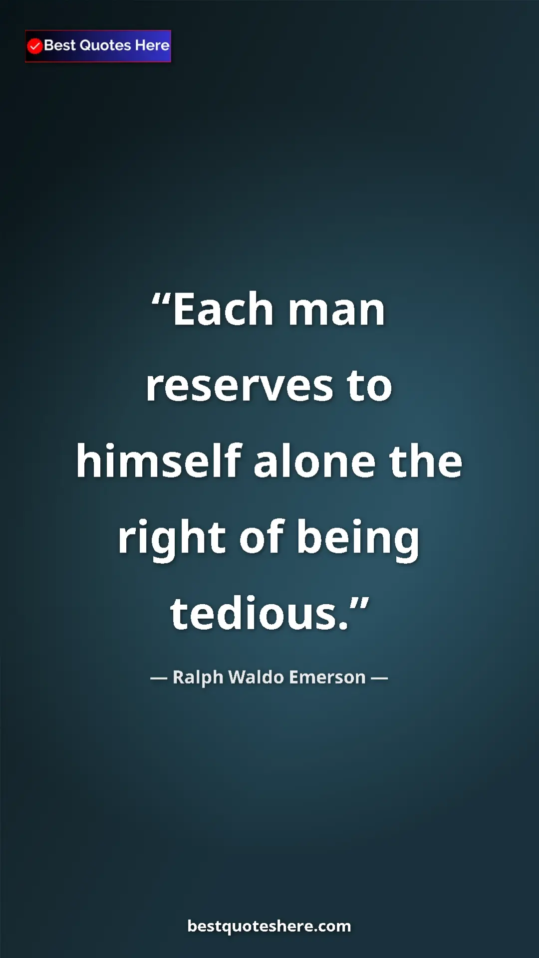 Ralph Waldo Emerson Quote Card: "Each man reserves to himself alone the right of being..." Pinterest quote poster by Ralph Waldo Emerson: "Each man reserves to himself alone the right of being..."