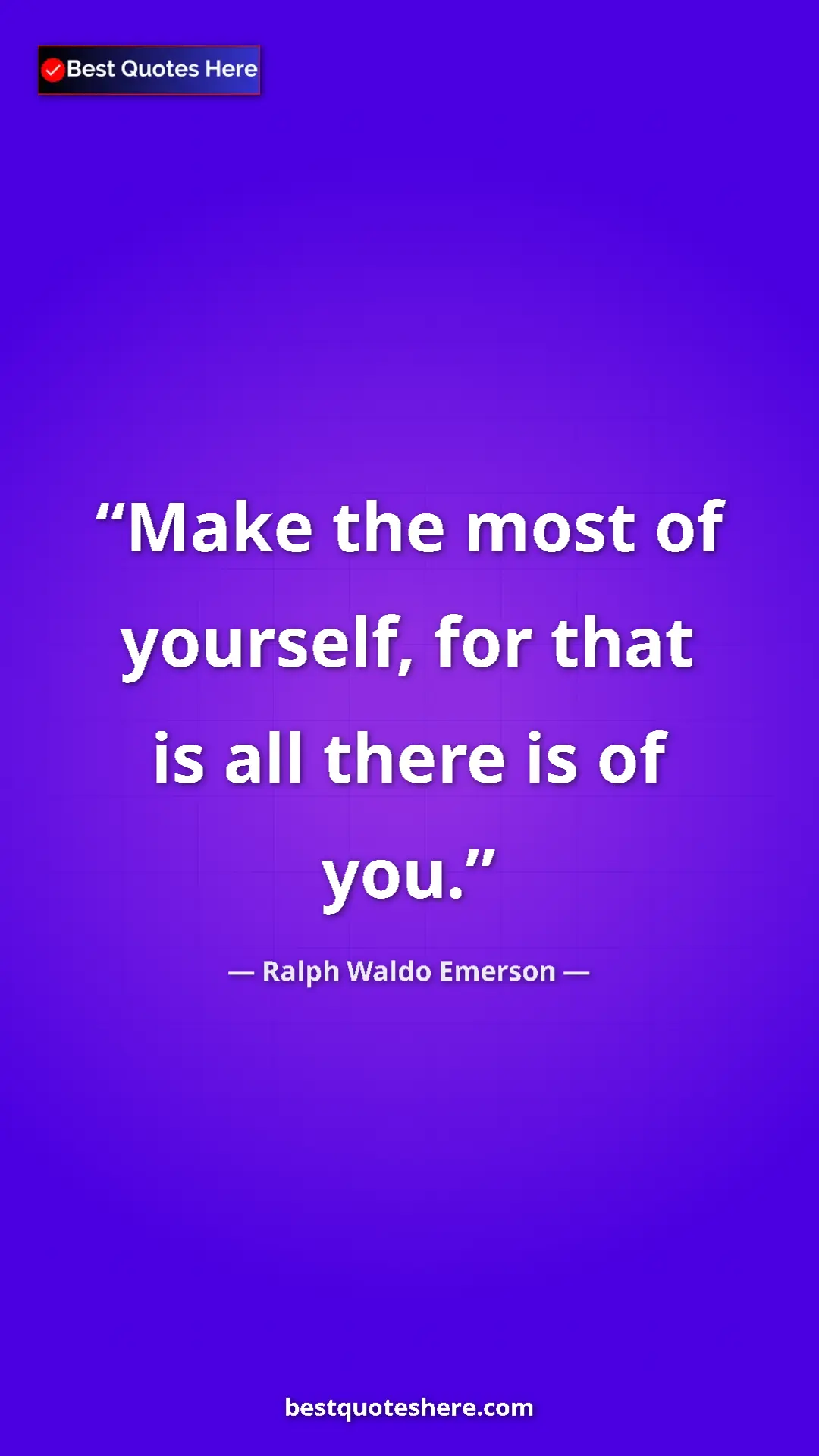Pinterest quote poster by Ralph Waldo Emerson: "Make the most of yourself, for that is all there is of you."
