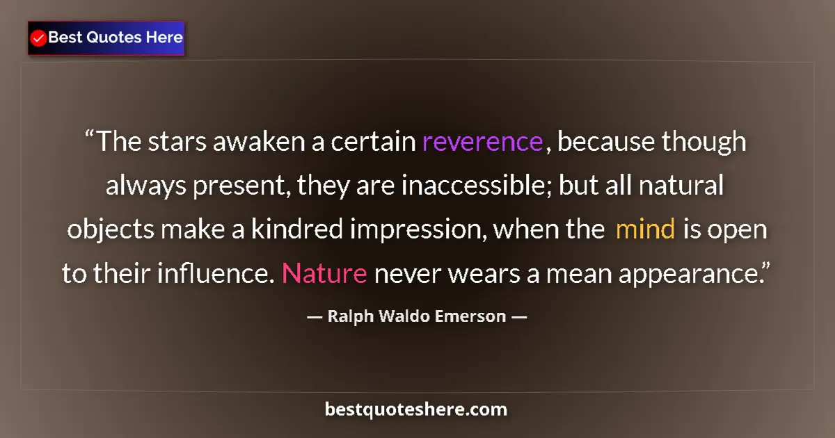 Image for the quote by Ralph Waldo Emerson: The stars awaken a certain reverence, because though always present, they are inaccessible; but all ...