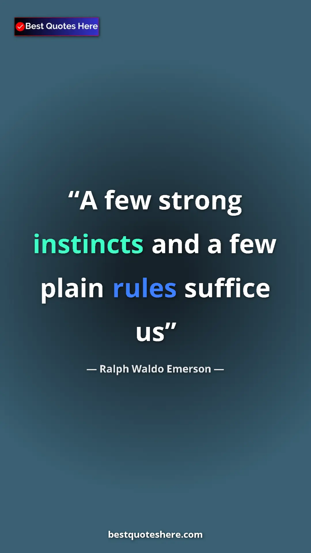 Ralph Waldo Emerson Quote Card: "A few strong instincts and a few plain rules suffice us" Pinterest quote poster by Ralph Waldo Emerson: "A few strong instincts and a few plain rules suffice us"