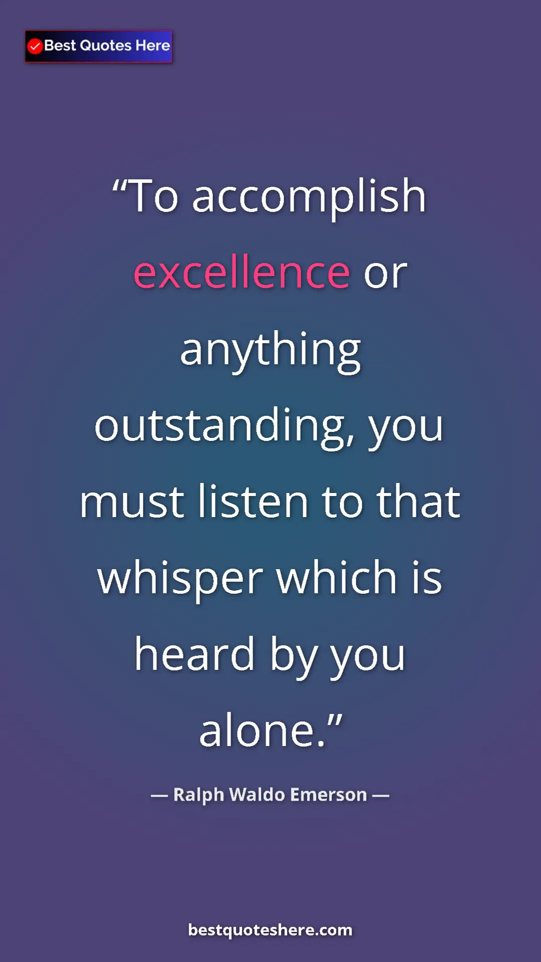 Pinterest quote poster by Ralph Waldo Emerson: "To accomplish excellence or anything outstanding, you must..."
