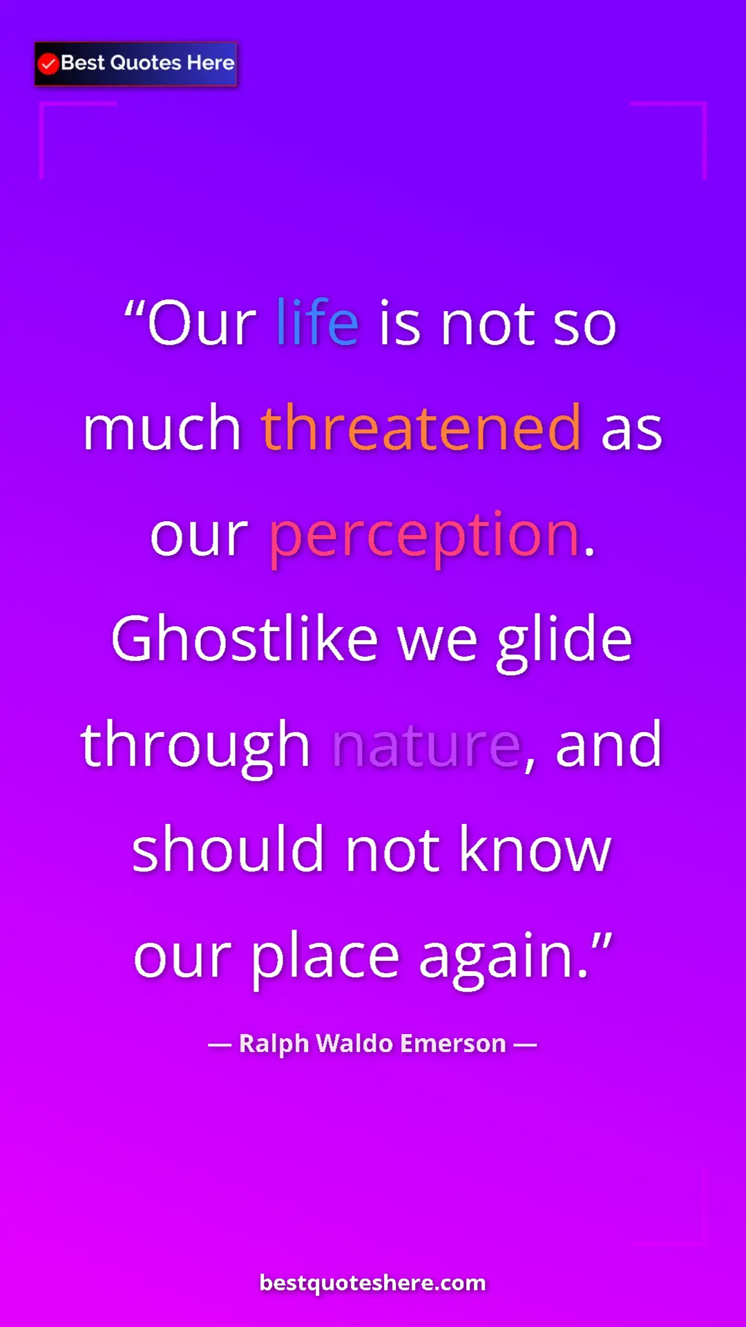 Ralph Waldo Emerson Quote Card: "Our life is not so much threatened as our perception...." Pinterest quote poster by Ralph Waldo Emerson: "Our life is not so much threatened as our perception...."