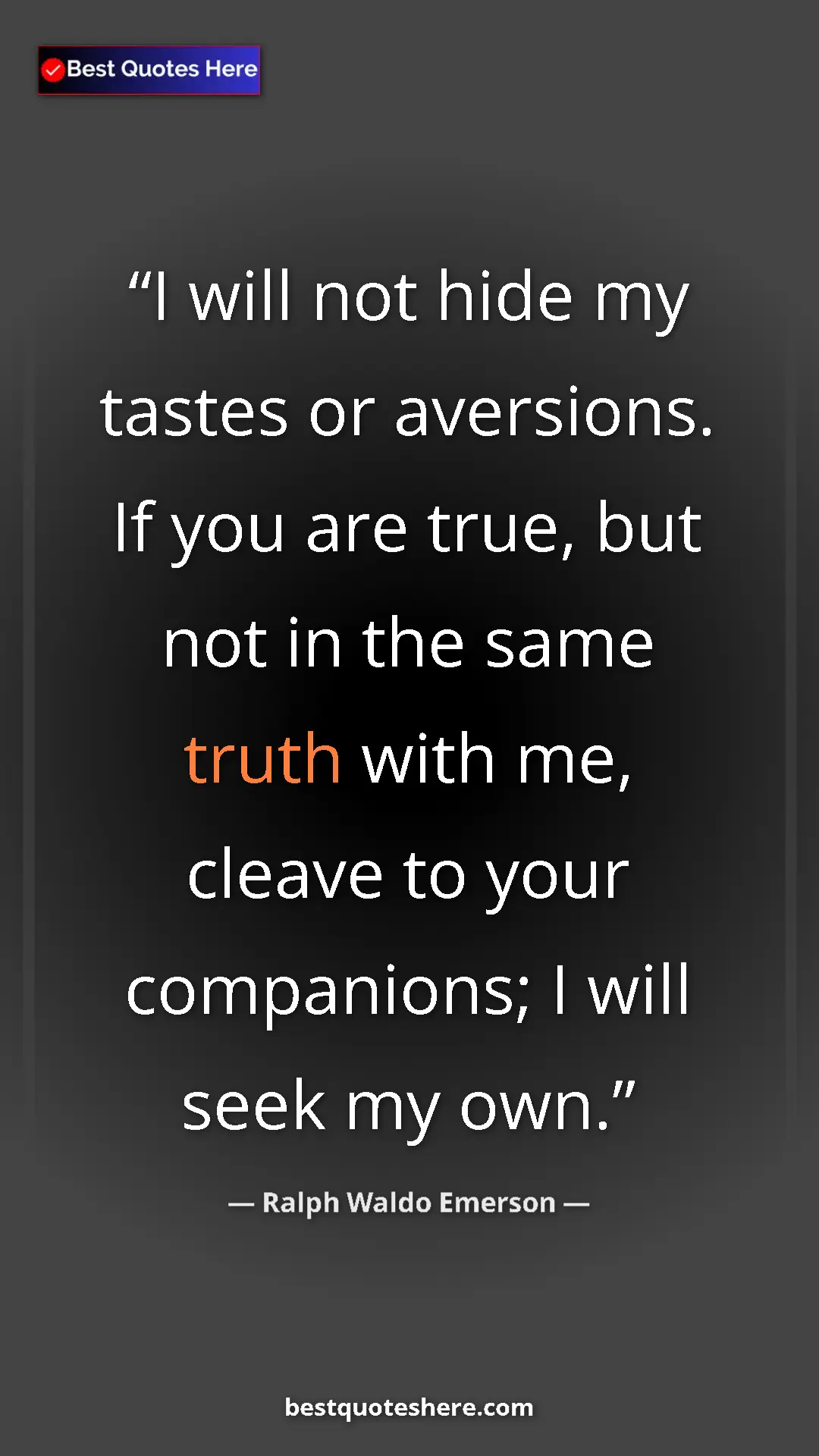 Pinterest quote poster by Ralph Waldo Emerson: "I will not hide my tastes or aversions. If you are true,..."