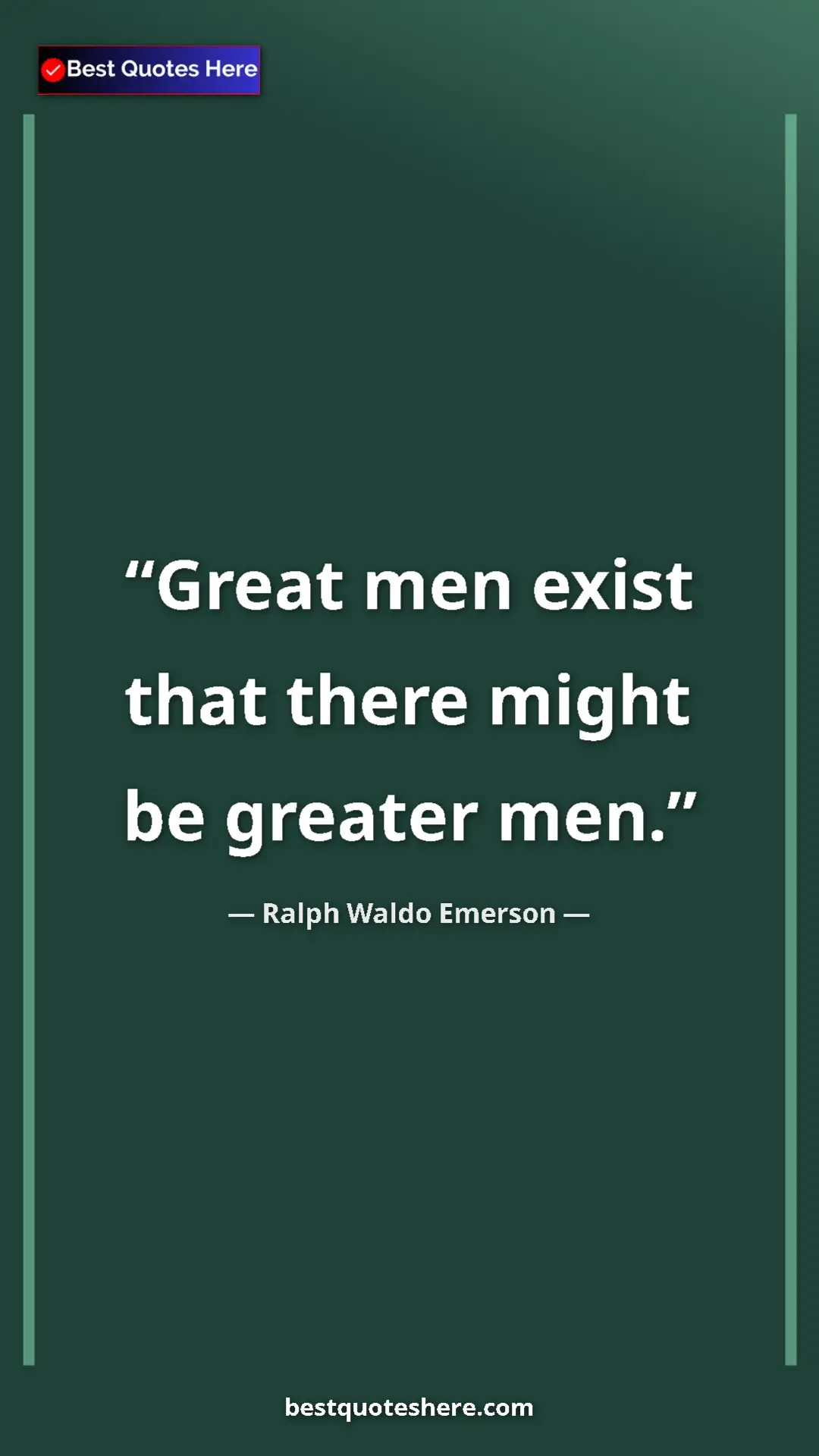 Pinterest quote poster by Ralph Waldo Emerson: "Great men exist that there might be greater men."