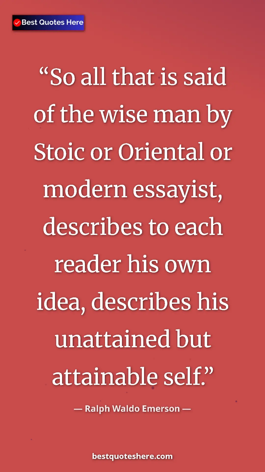 Pinterest quote poster by Ralph Waldo Emerson: "So all that is said of the wise man by Stoic or Oriental or..."