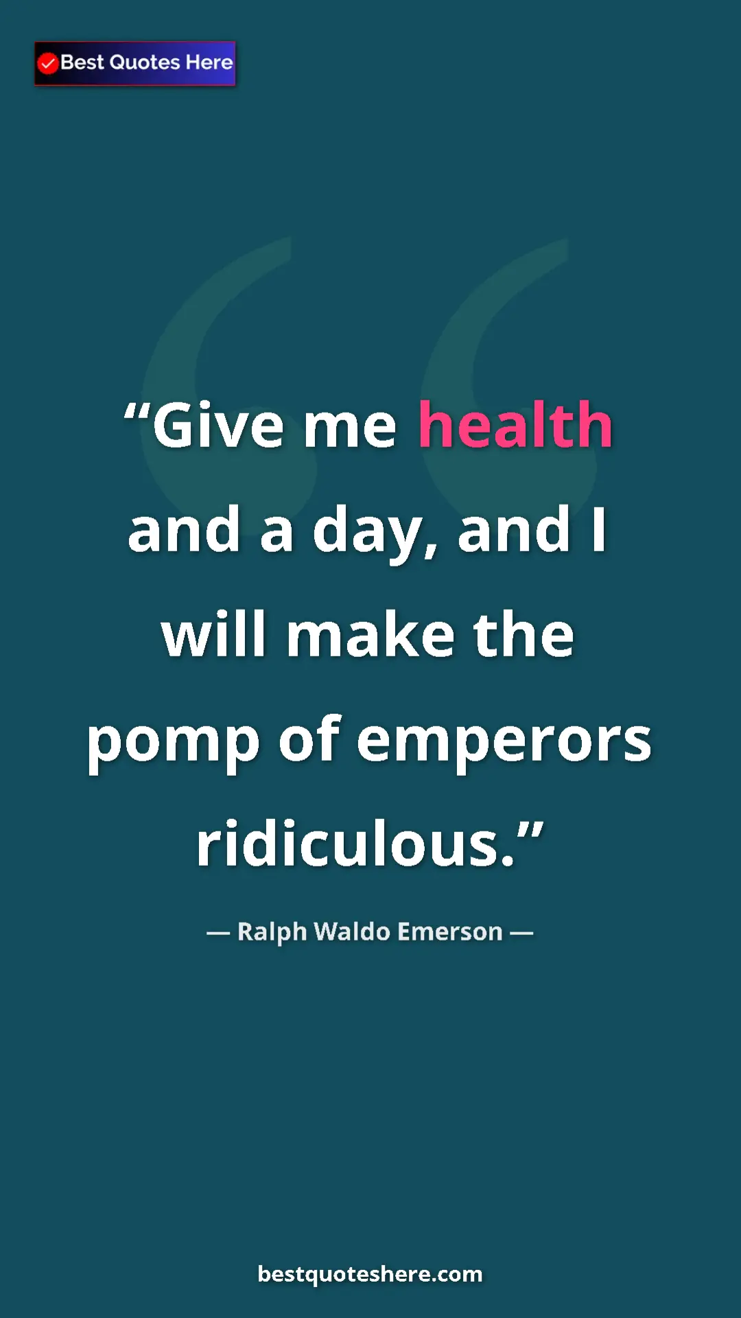 Ralph Waldo Emerson Quote Card: "Give me health and a day, and I will make the pomp of..." Pinterest quote poster by Ralph Waldo Emerson: "Give me health and a day, and I will make the pomp of..."