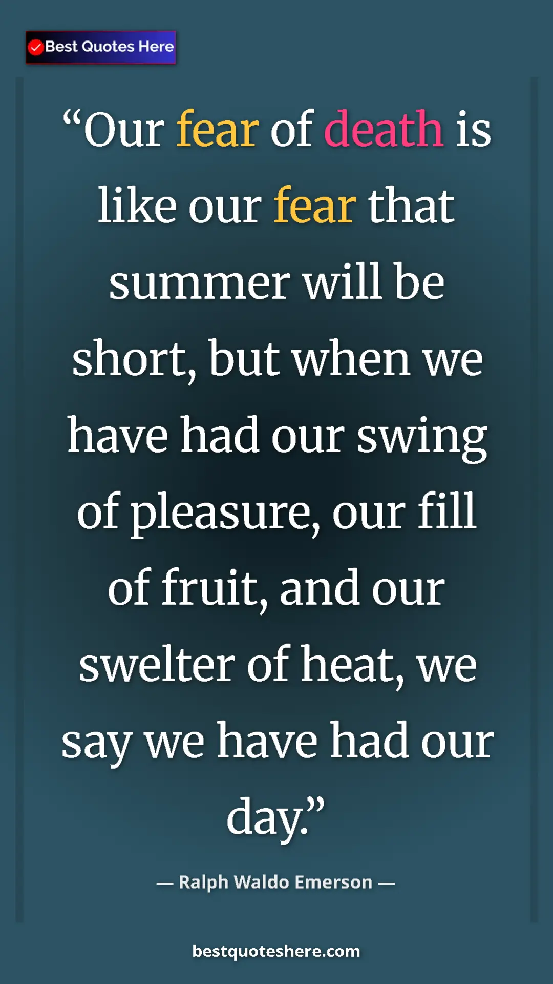 Ralph Waldo Emerson Quote Card: "Our fear of death is like our fear that summer will be..." Pinterest quote poster by Ralph Waldo Emerson: "Our fear of death is like our fear that summer will be..."