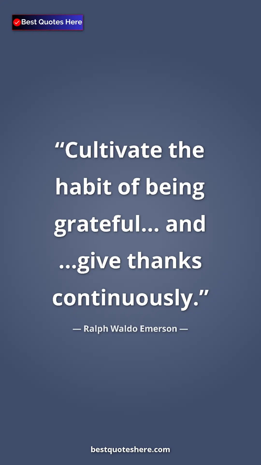Ralph Waldo Emerson Quote Card: "Cultivate the habit of being grateful... and ...give thanks..." Pinterest quote poster by Ralph Waldo Emerson: "Cultivate the habit of being grateful... and ...give thanks..."