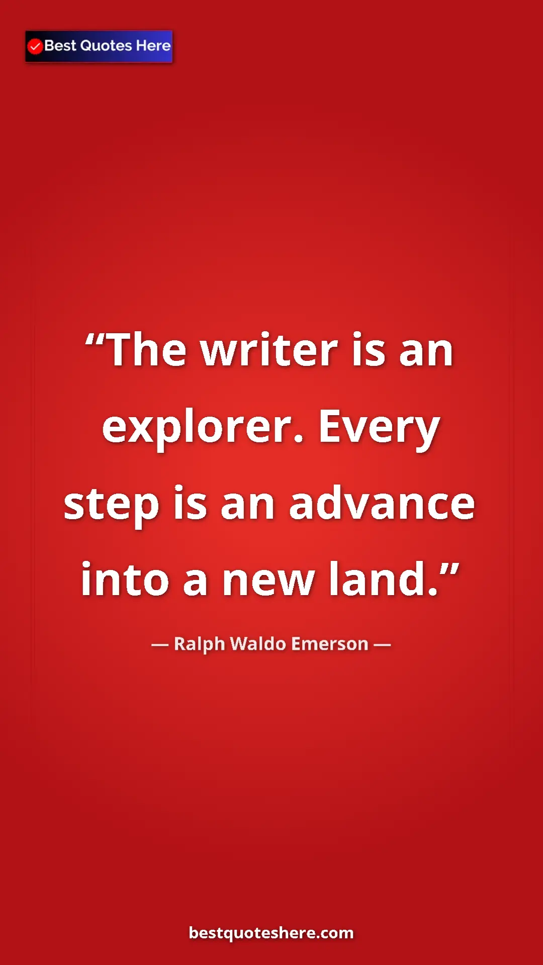 Pinterest quote poster by Ralph Waldo Emerson: "The writer is an explorer. Every step is an advance into a..."