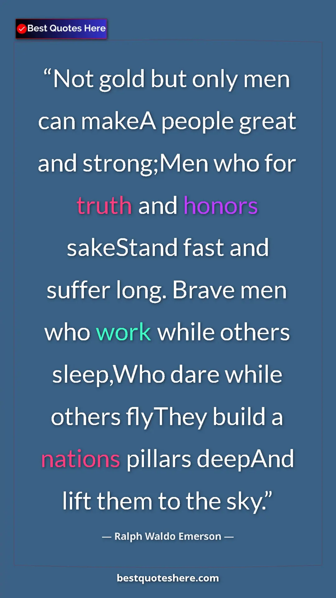 Pinterest quote poster by Ralph Waldo Emerson: "Not gold but only men can makeA people great and strong;Men..."