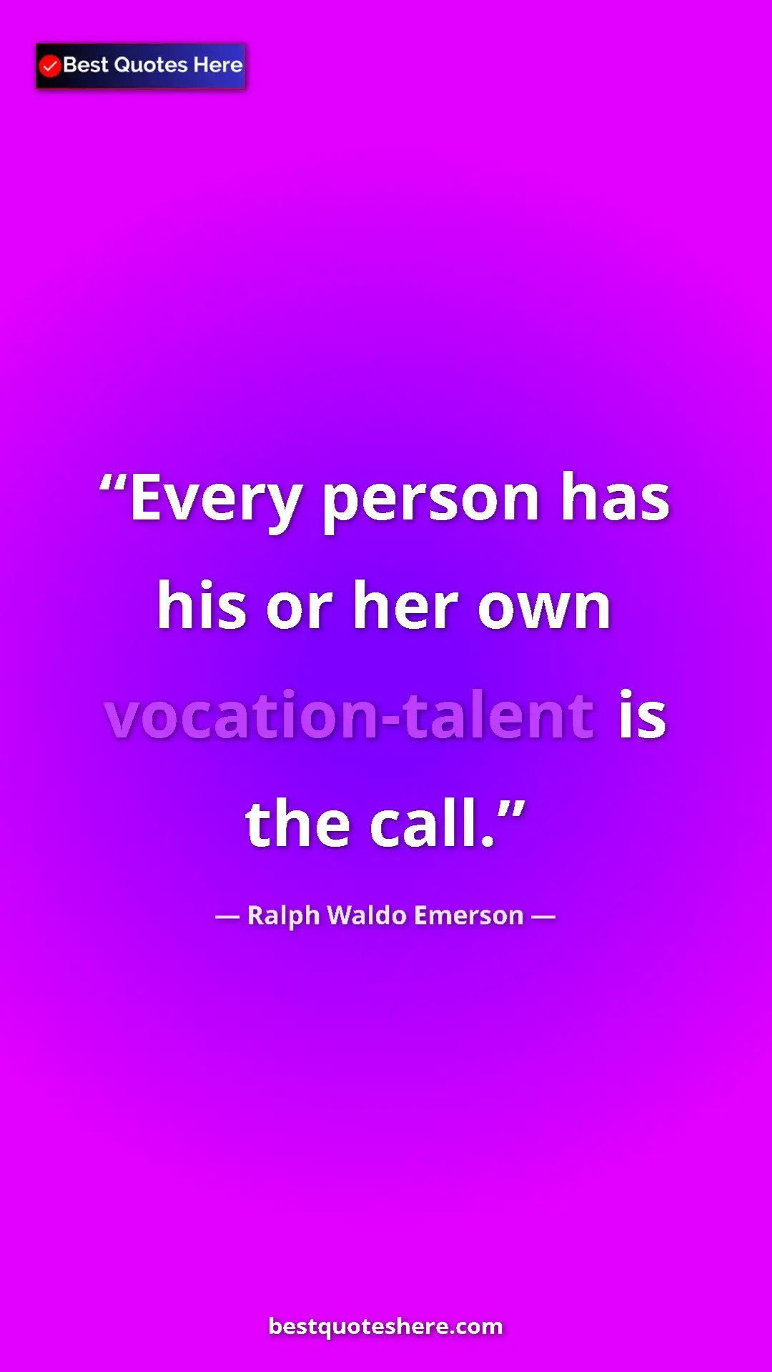 Pinterest quote poster by Ralph Waldo Emerson: "Every person has his or her own vocation-talent is the call."
