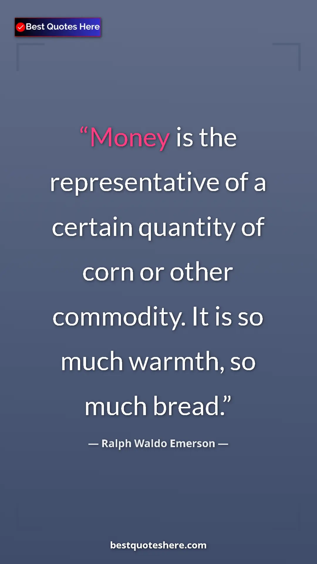 Ralph Waldo Emerson Quote Card: "Money is the representative of a certain quantity of corn..." Pinterest quote poster by Ralph Waldo Emerson: "Money is the representative of a certain quantity of corn..."
